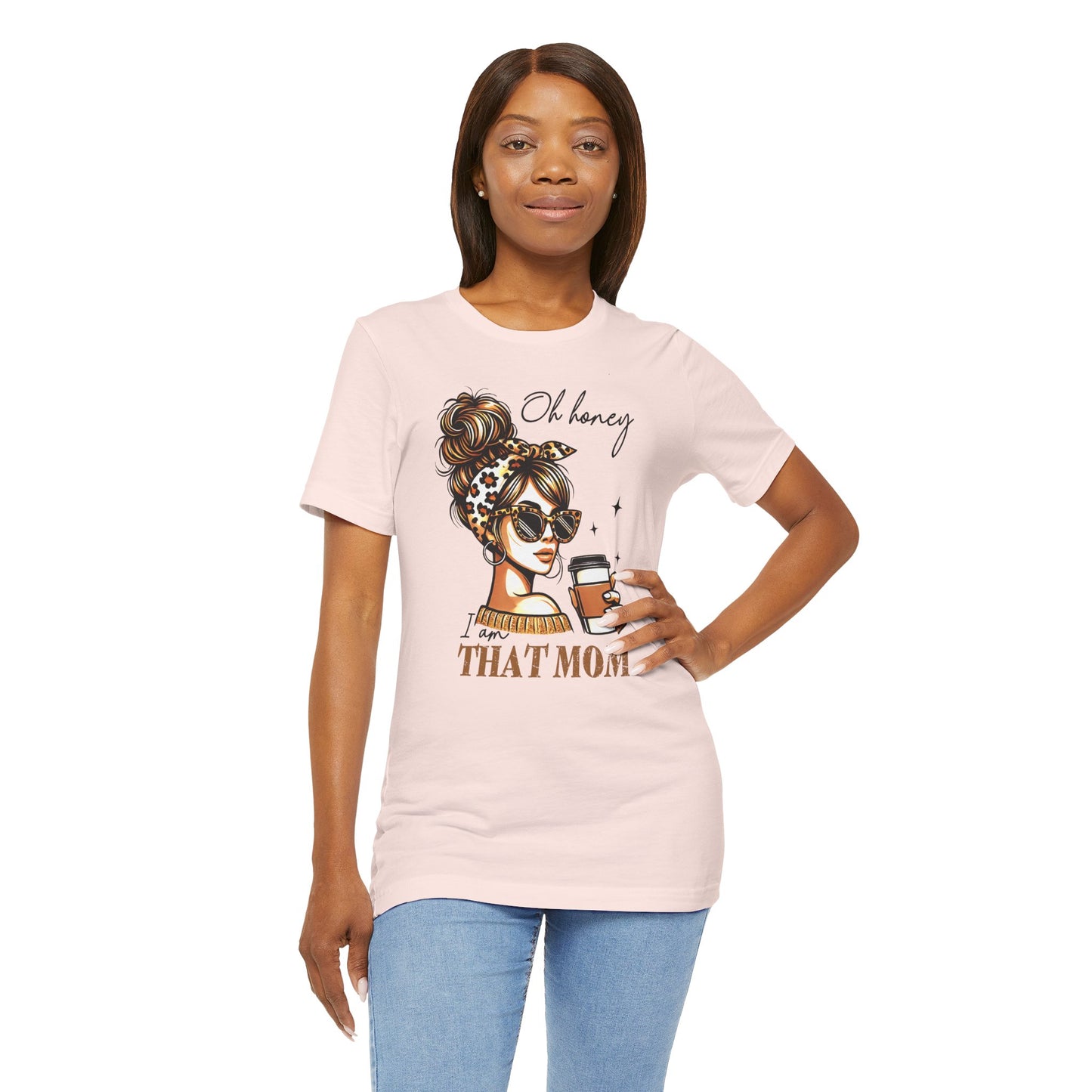 Oh Honey I am That Mom Tee