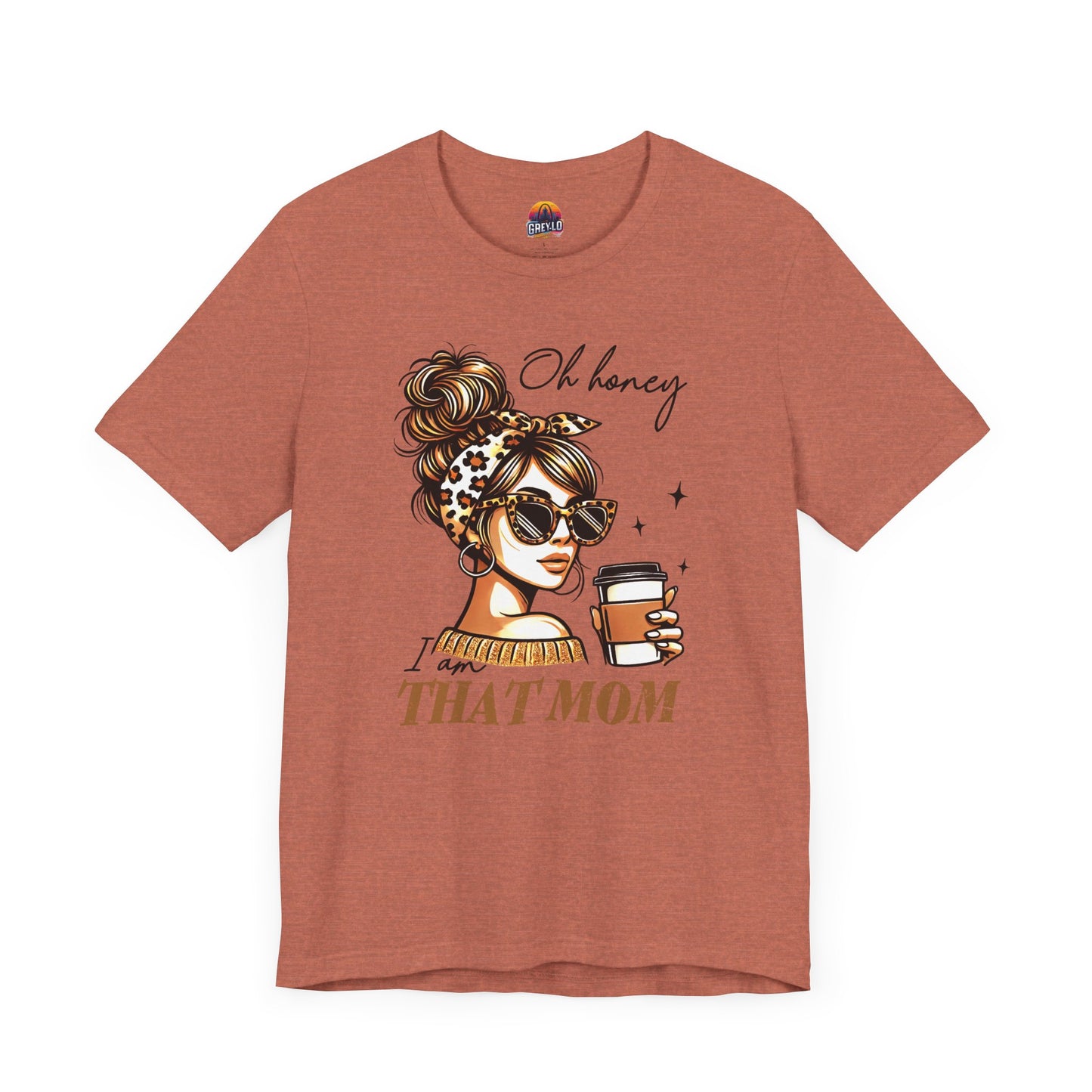 Oh Honey I am That Mom Tee