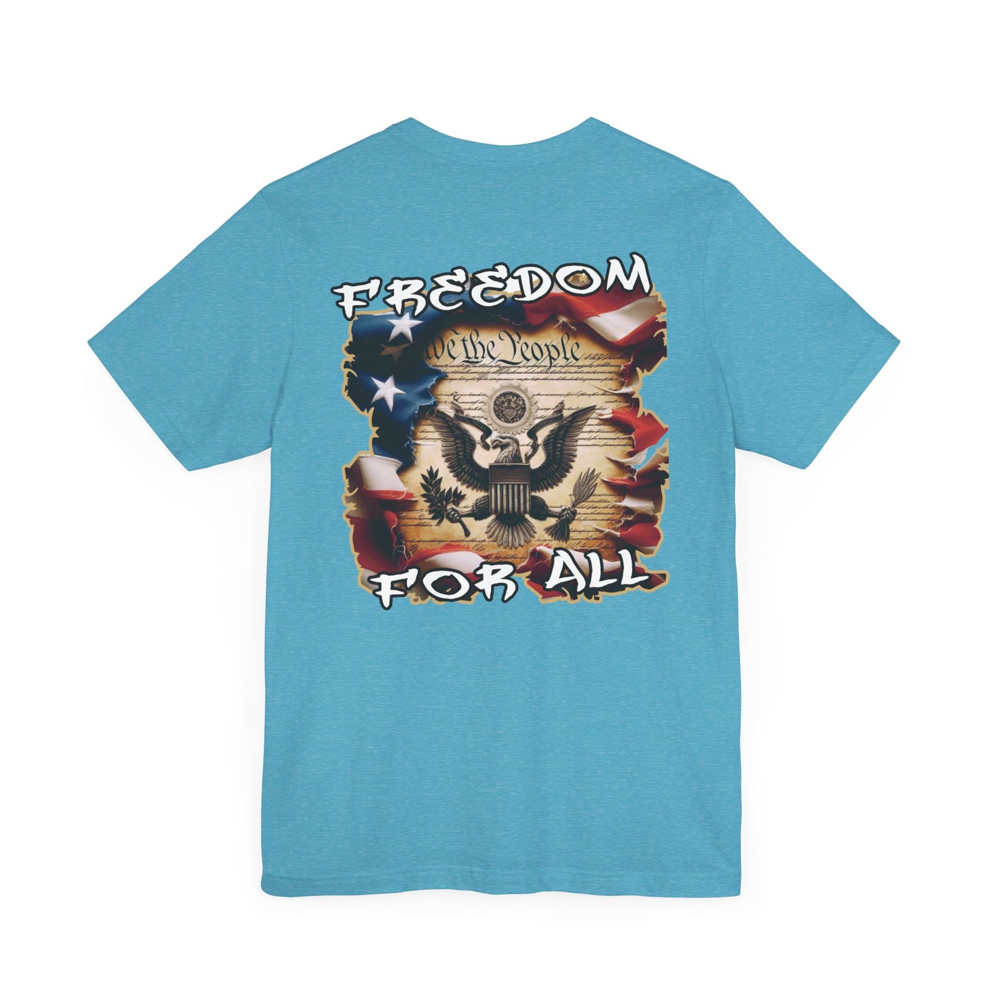 Freedom For All Unisex Tee - Bella Canvas Front & Back Print