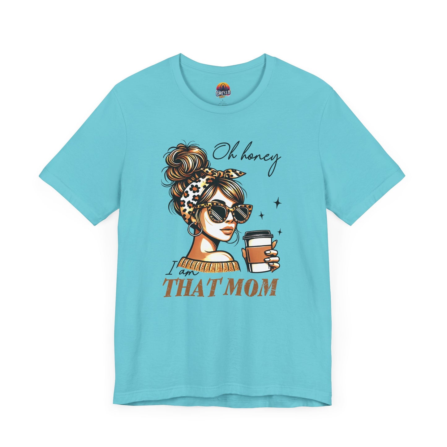 Oh Honey I am That Mom Tee