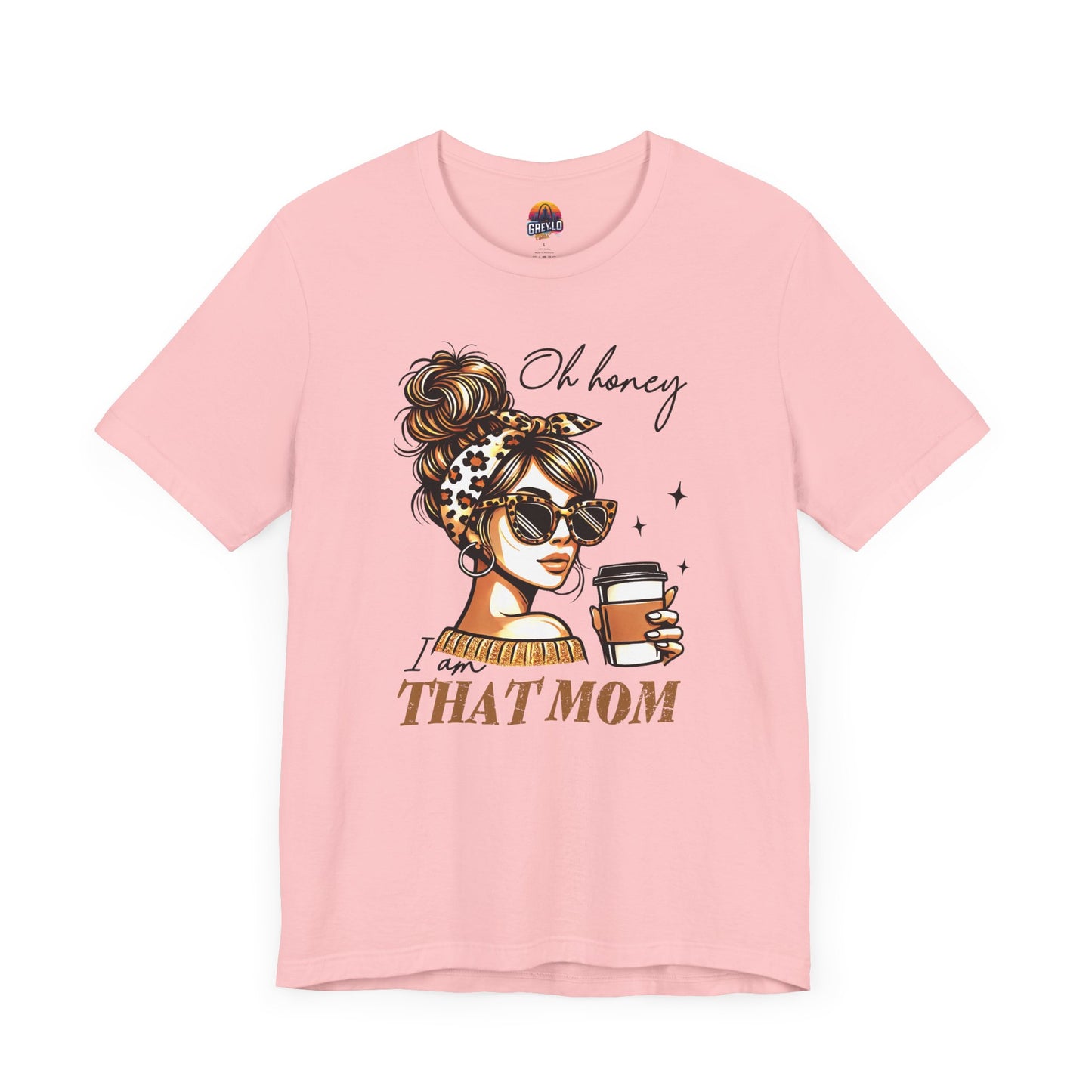 Oh Honey I am That Mom Tee