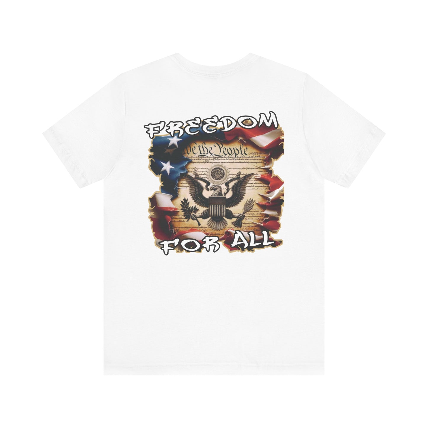 Freedom For All Unisex Tee - Bella Canvas Front & Back Print