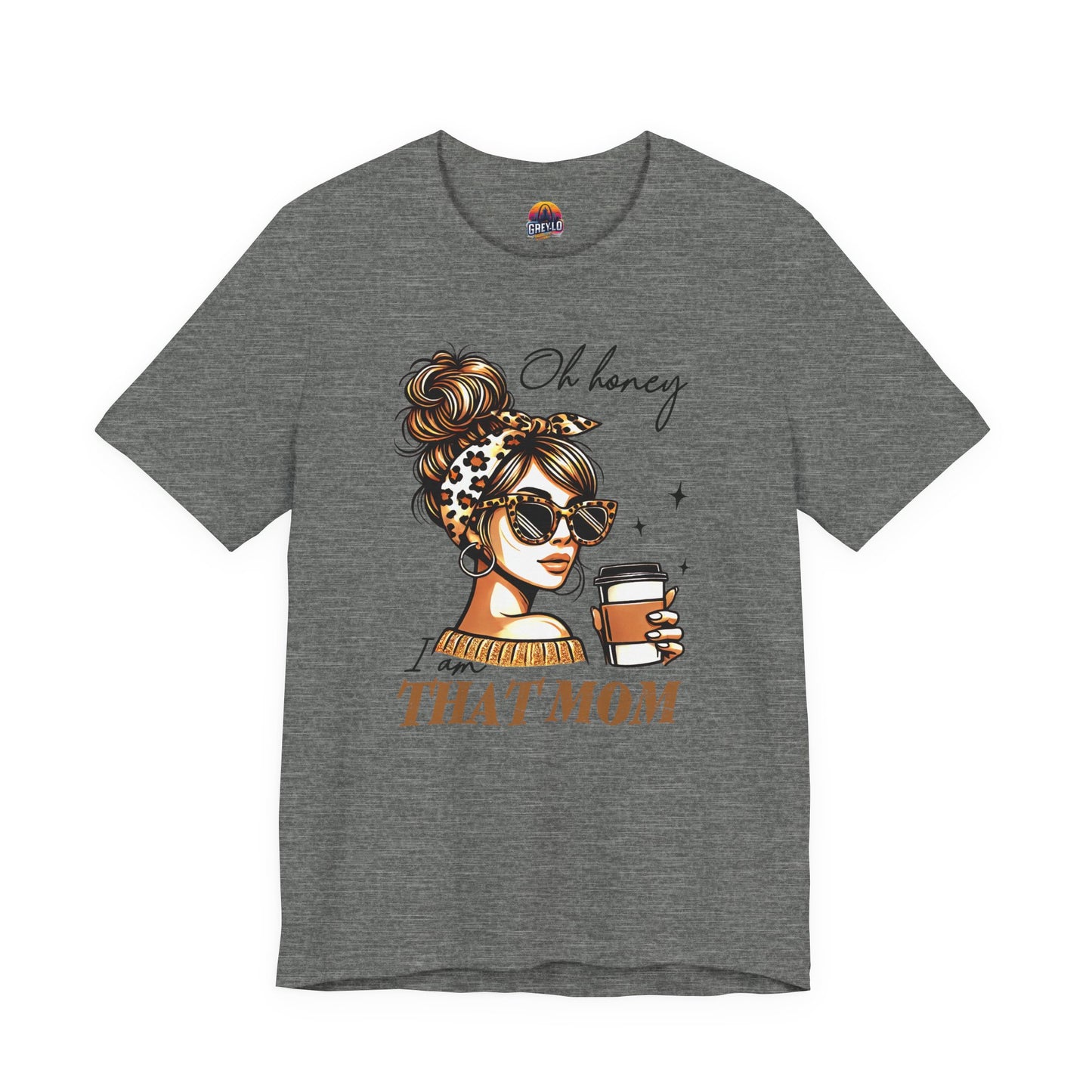 Oh Honey I am That Mom Tee