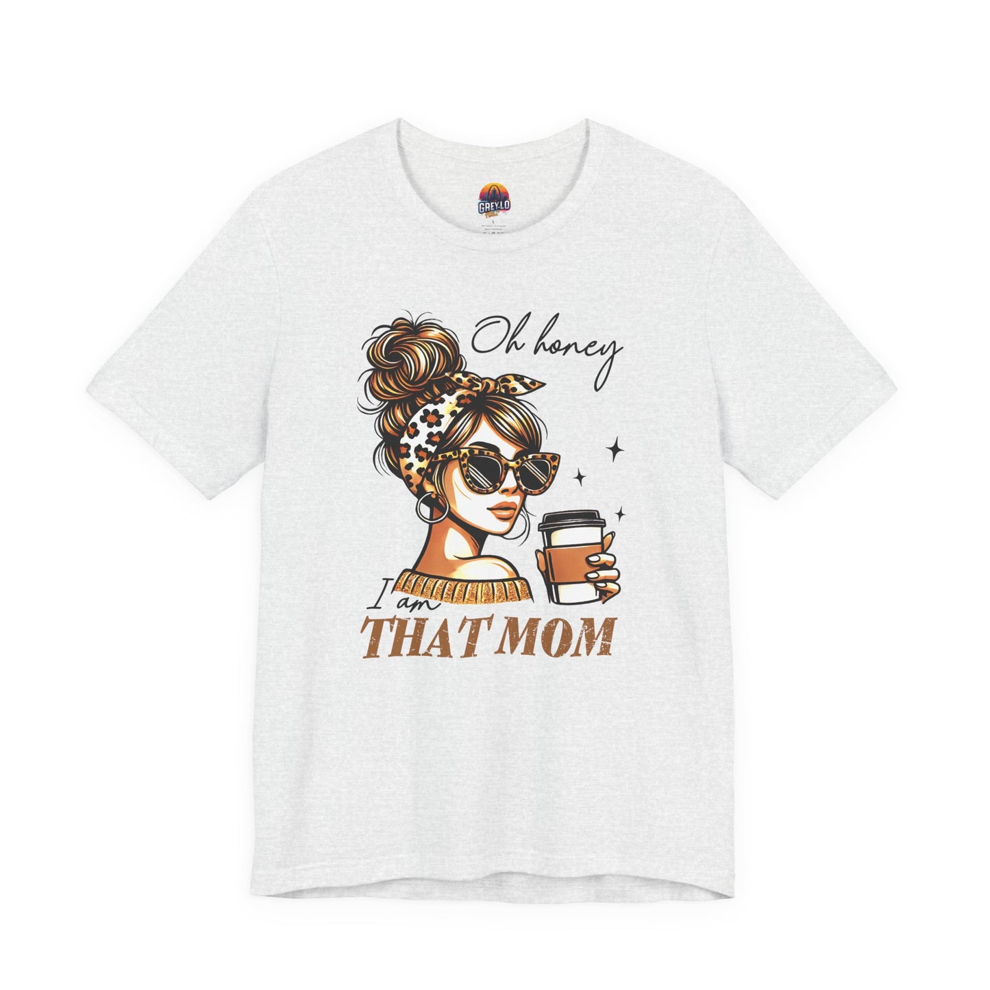 Oh Honey I am That Mom Tee