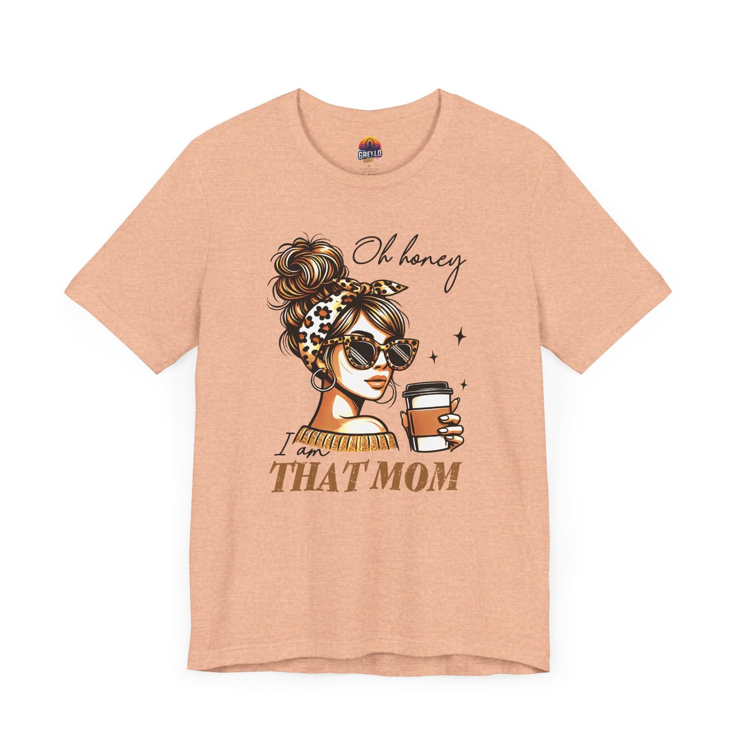 Oh Honey I am That Mom Tee