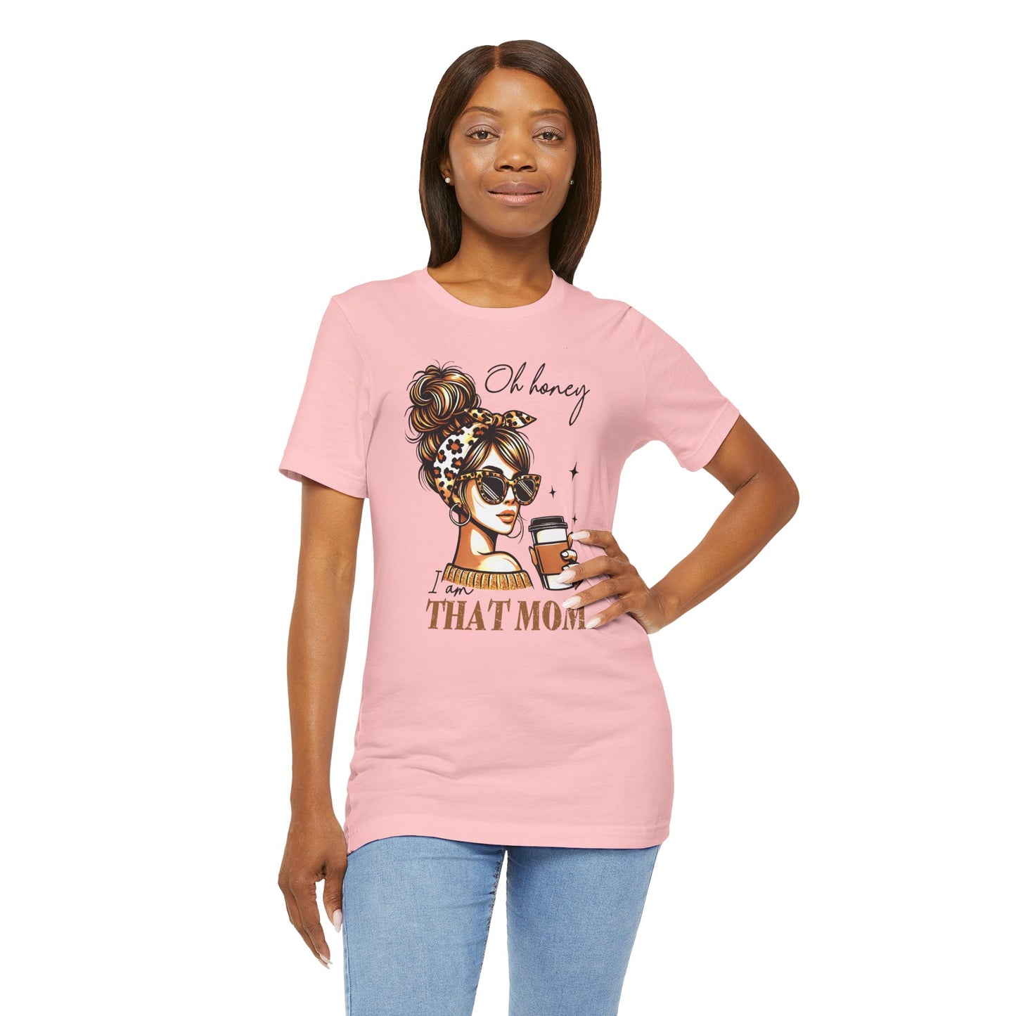 Oh Honey I am That Mom Tee