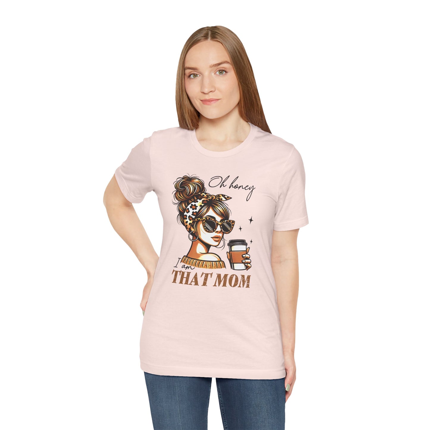 Oh Honey I am That Mom Tee