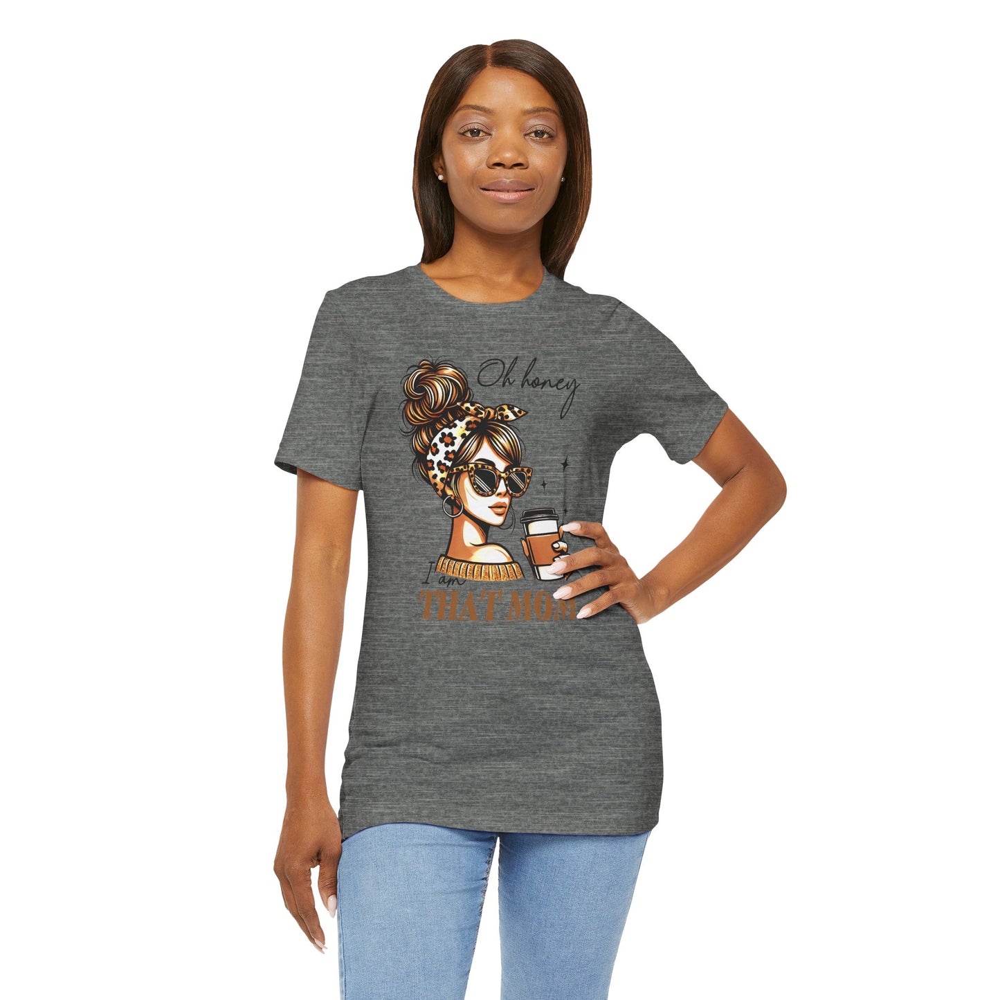 Oh Honey I am That Mom Tee