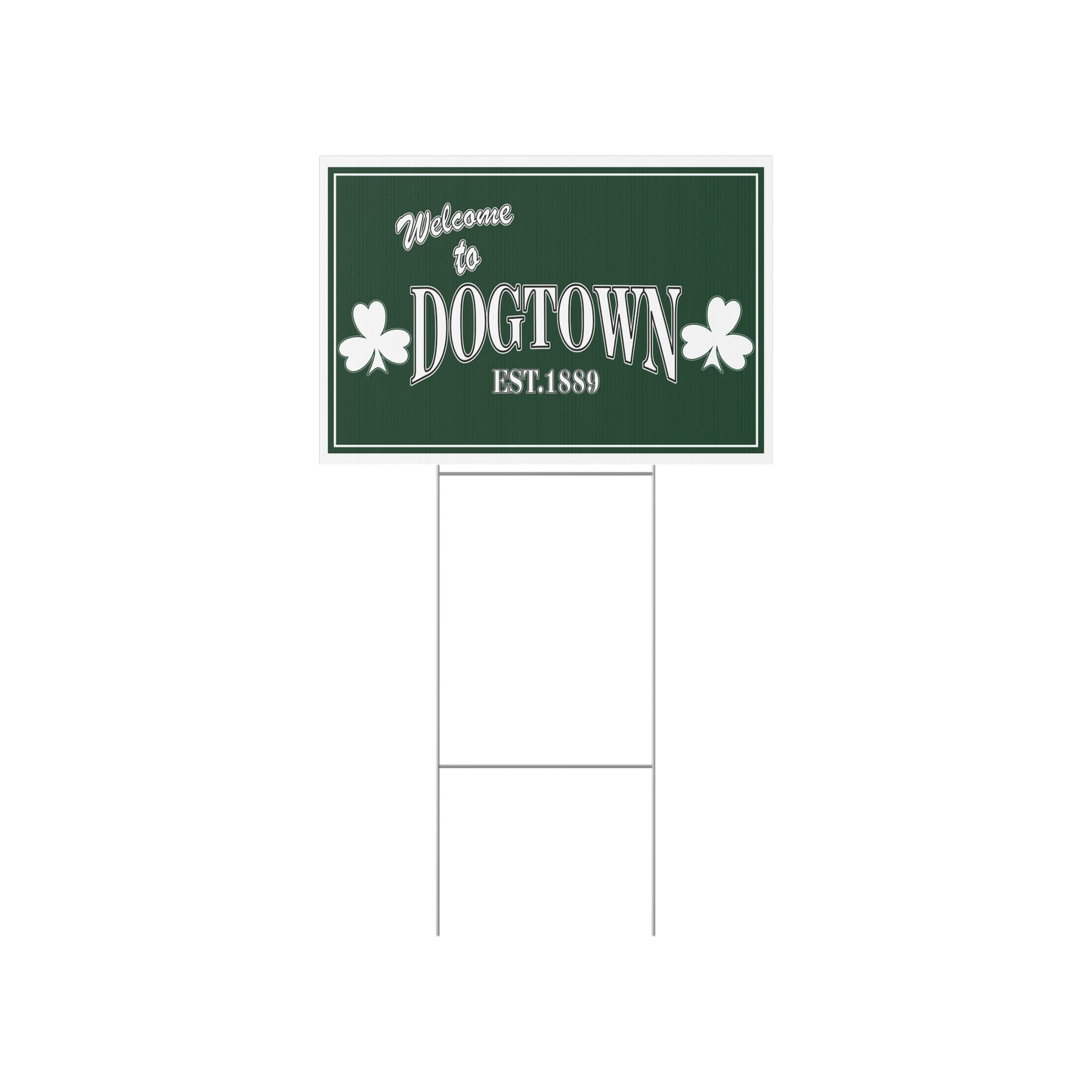 Lawn Sign — Welcome to DOGTOWN Est.1889 Shamrock Yard Sign
