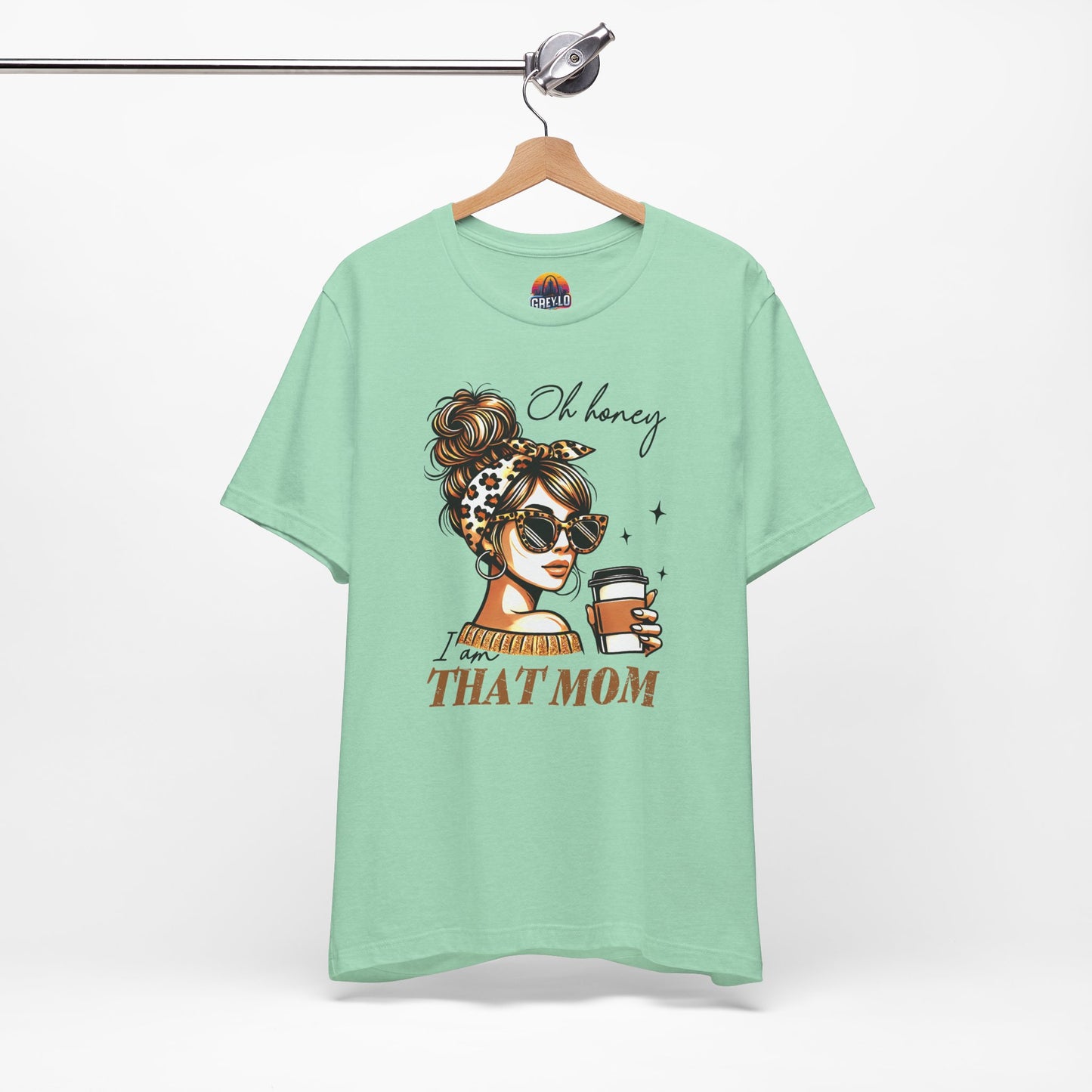Oh Honey I am That Mom Tee