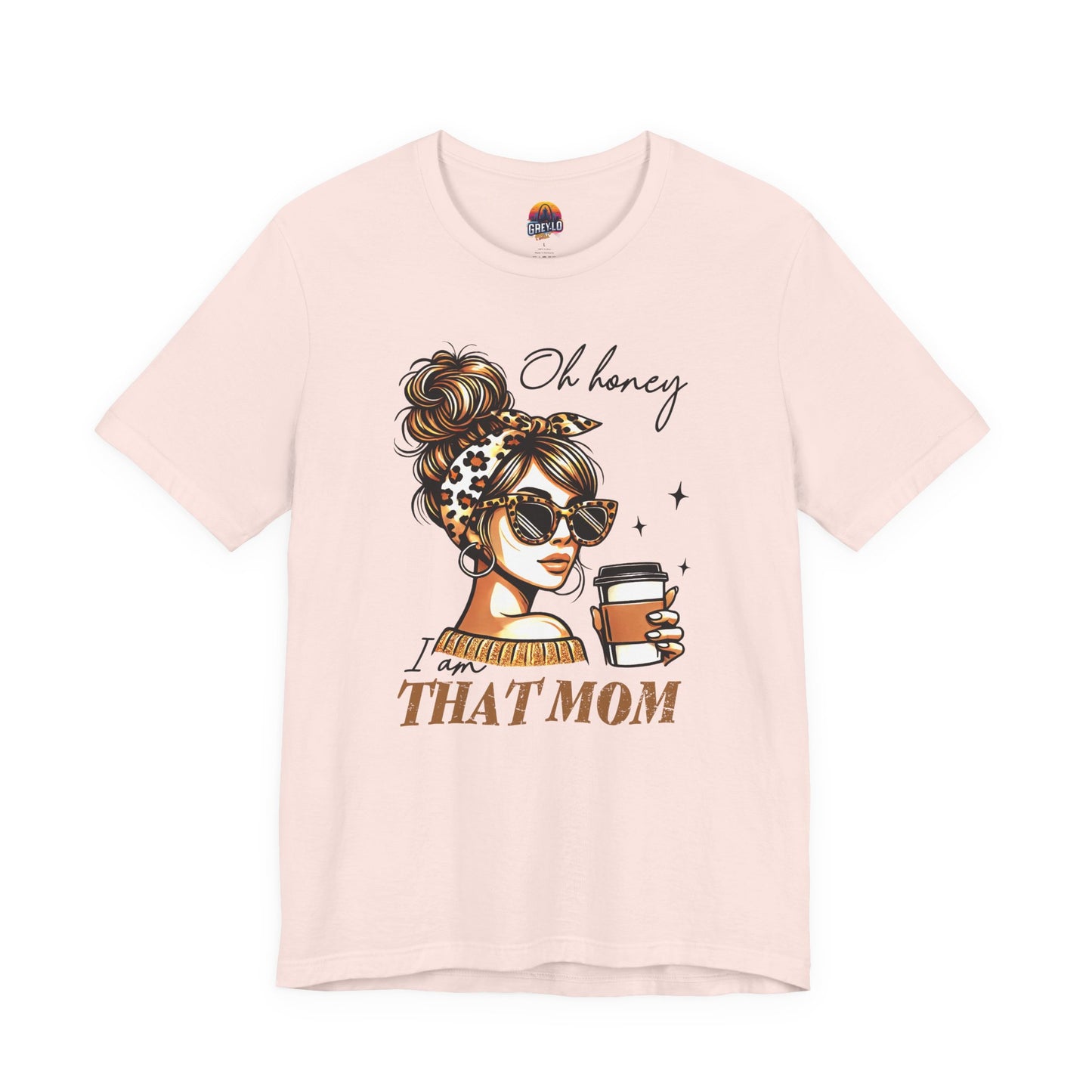 Oh Honey I am That Mom Tee