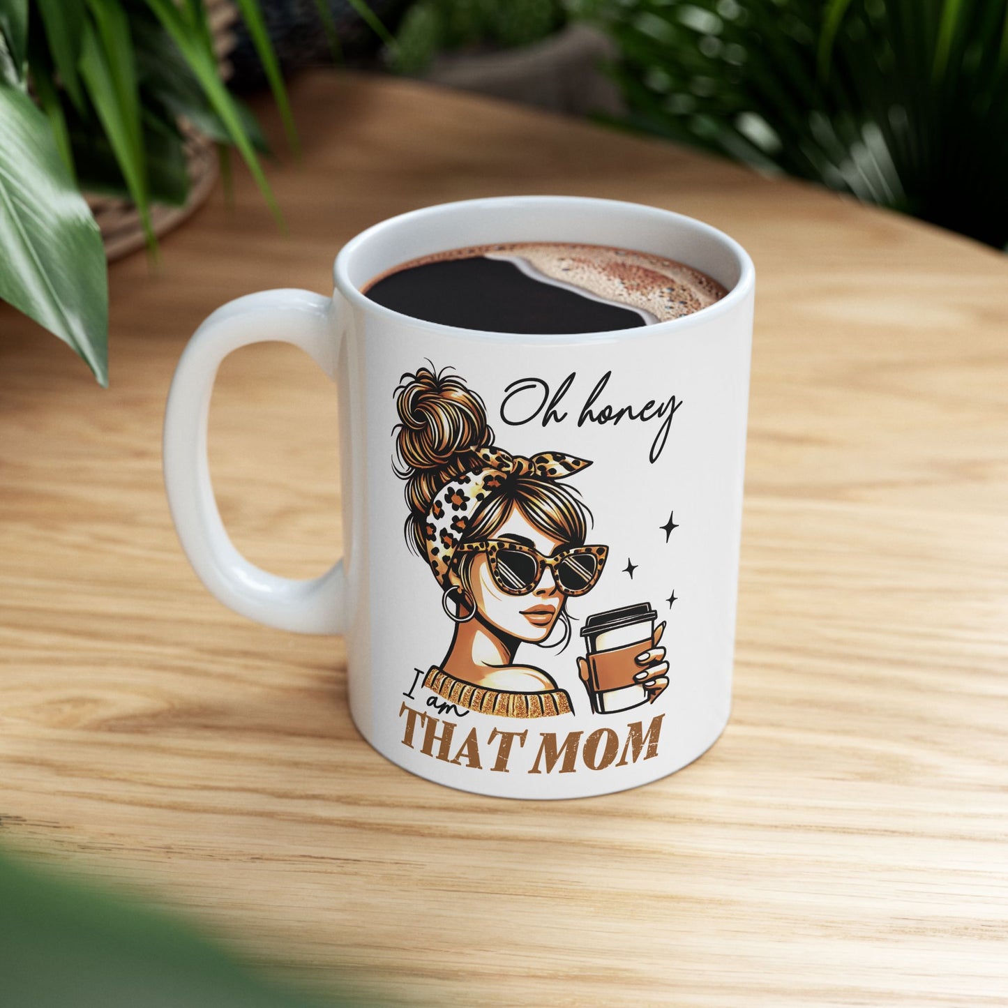 Coffee Mug - Oh Honey I am That Mom Ceramic Mug (11oz)