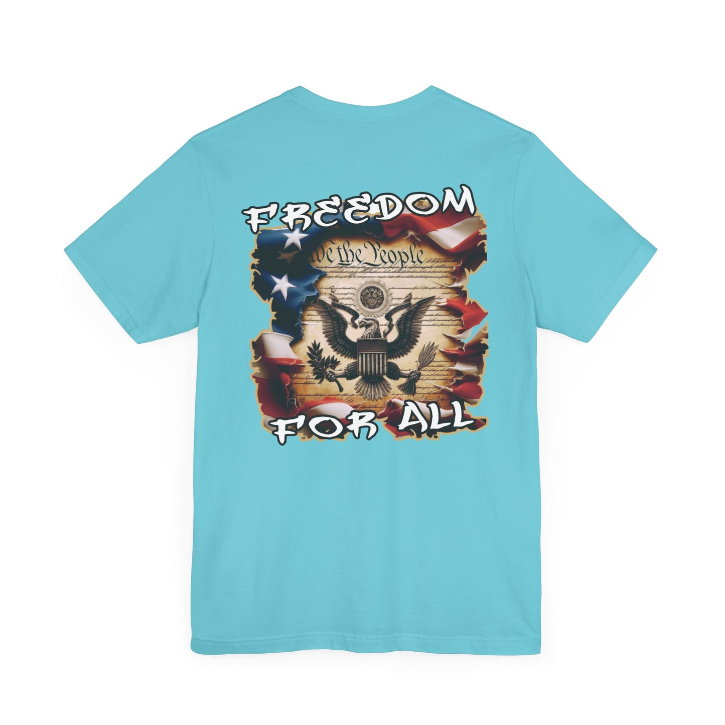 Freedom For All Unisex Tee - Bella Canvas Front & Back Print