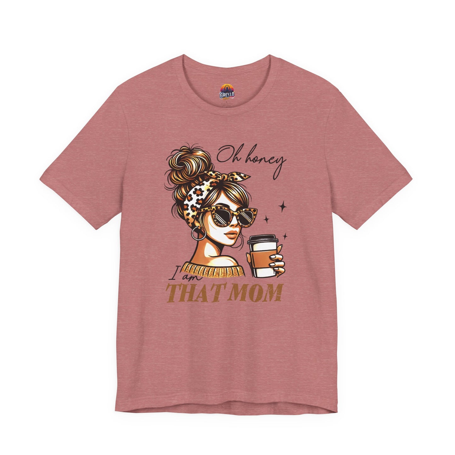Oh Honey I am That Mom Tee