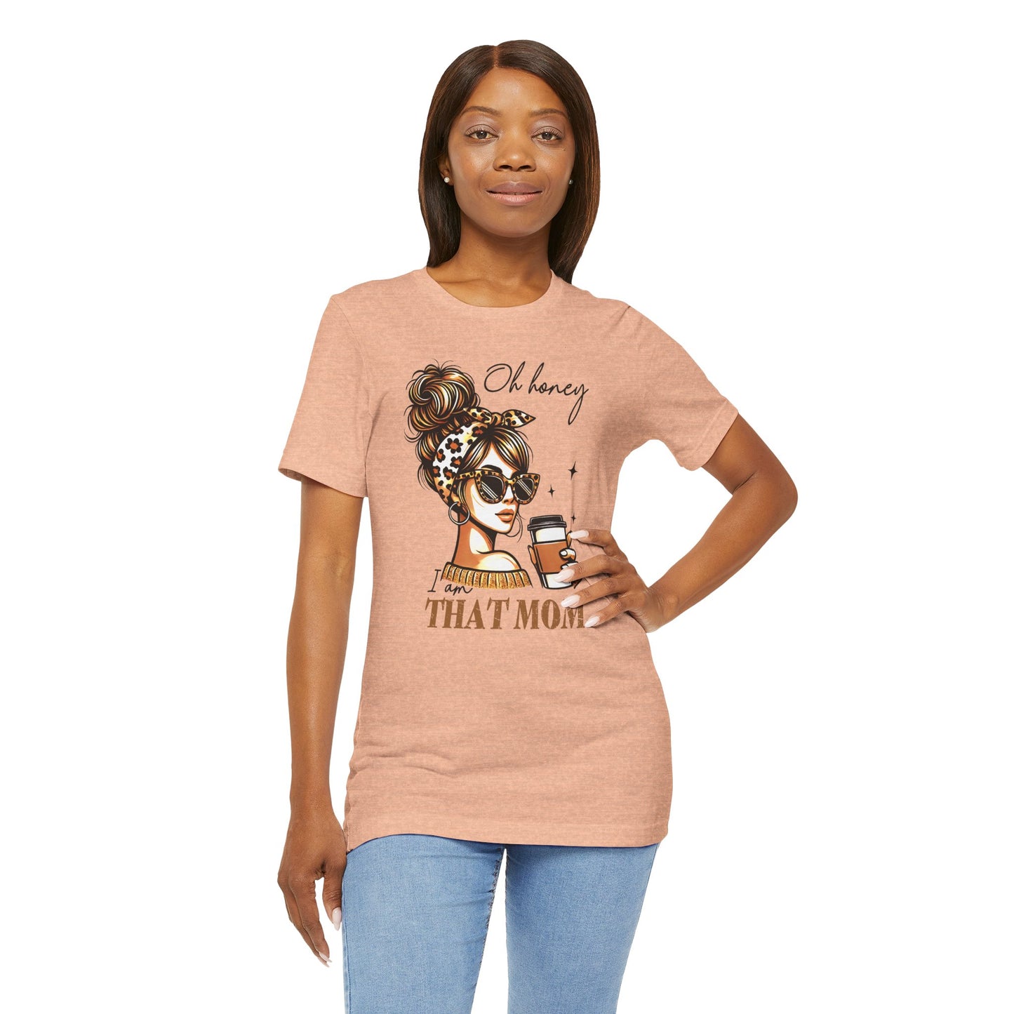 Oh Honey I am That Mom Tee