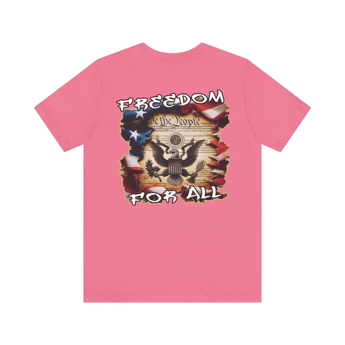 Freedom For All Unisex Tee - Bella Canvas Front & Back Print