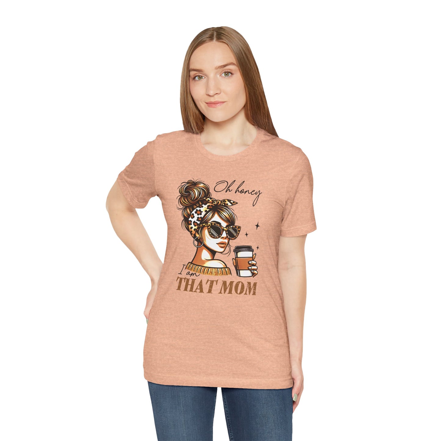 Oh Honey I am That Mom Tee