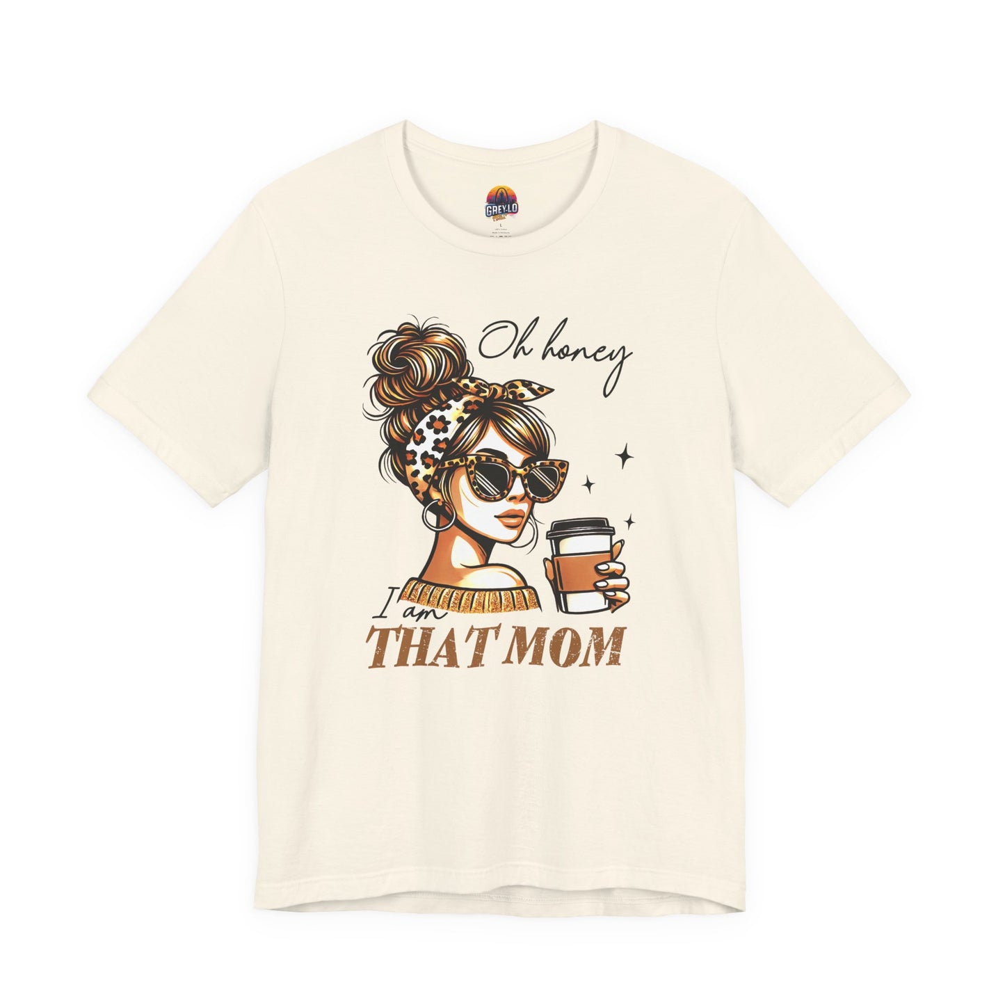 Oh Honey I am That Mom Tee