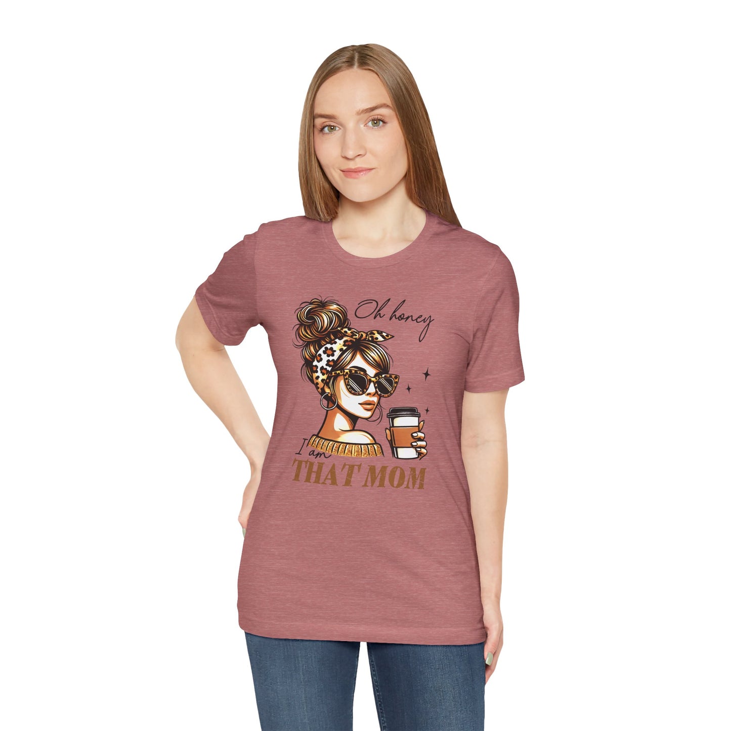 Oh Honey I am That Mom Tee