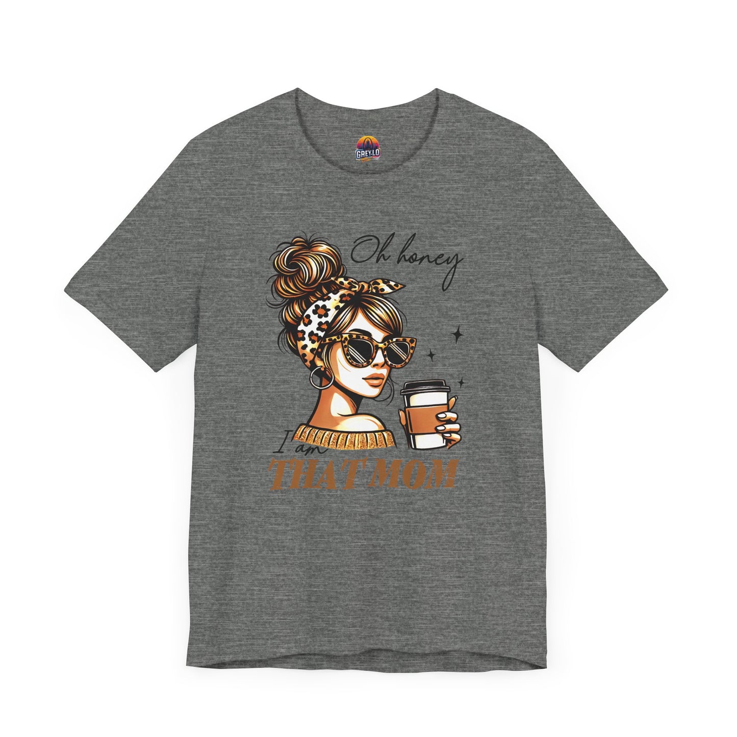 Oh Honey I am That Mom Tee