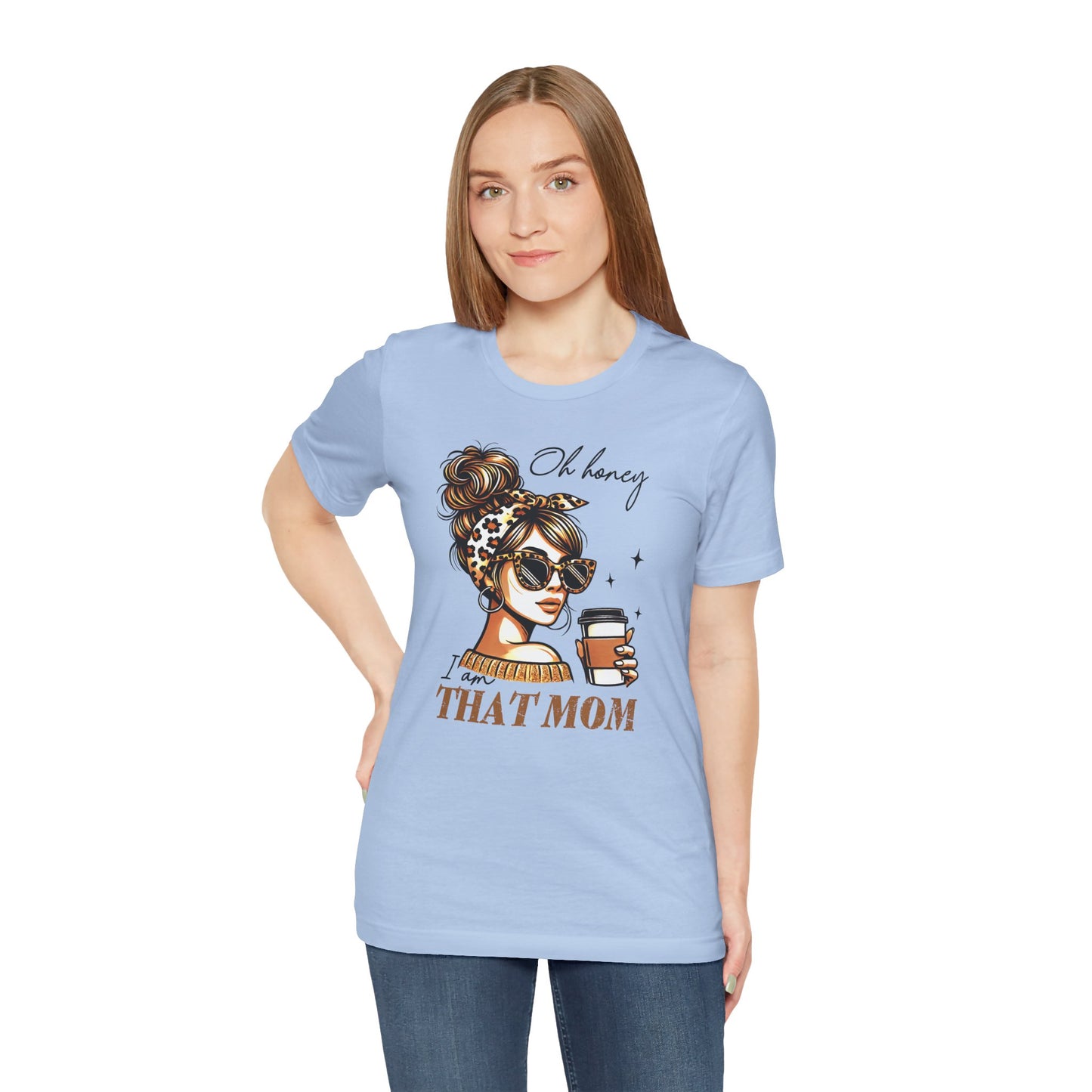 Oh Honey I am That Mom Tee