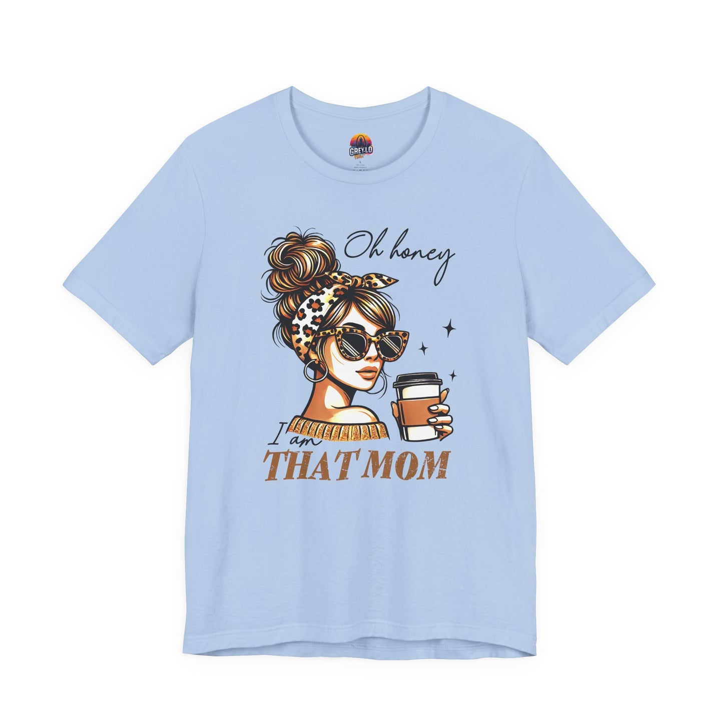 Oh Honey I am That Mom Tee