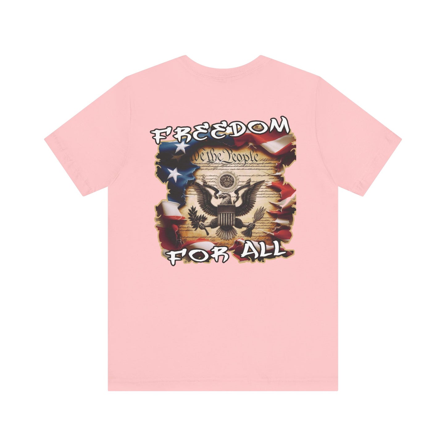 Freedom For All Unisex Tee - Bella Canvas Front & Back Print
