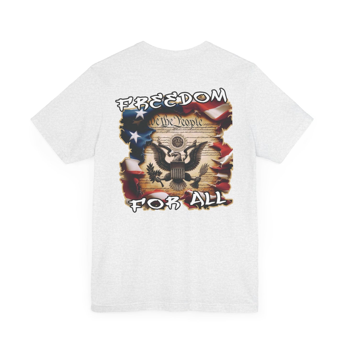 Freedom For All Unisex Tee - Bella Canvas Front & Back Print