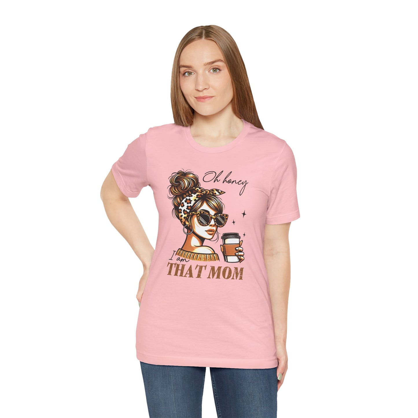 Oh Honey I am That Mom Tee