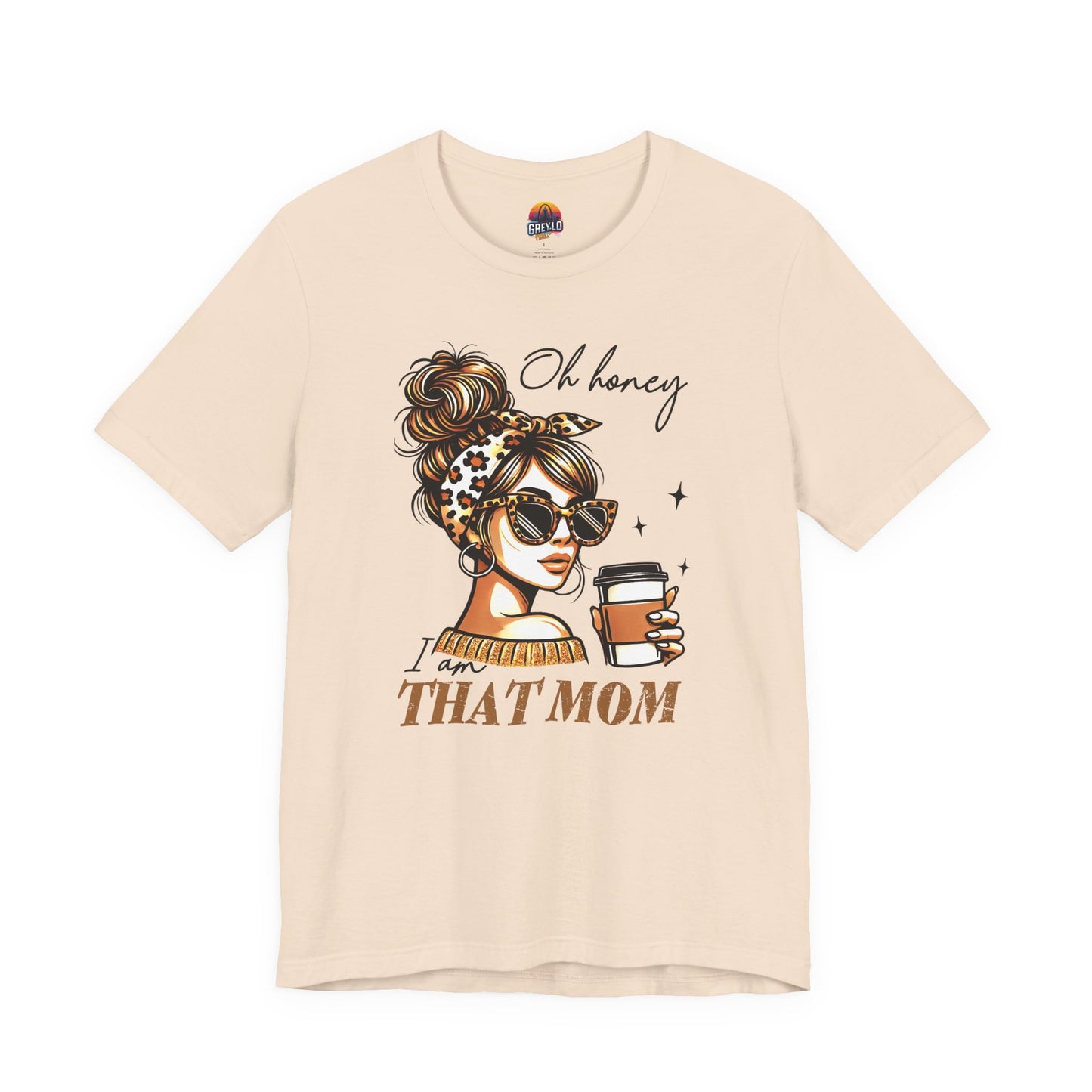 Oh Honey I am That Mom Tee