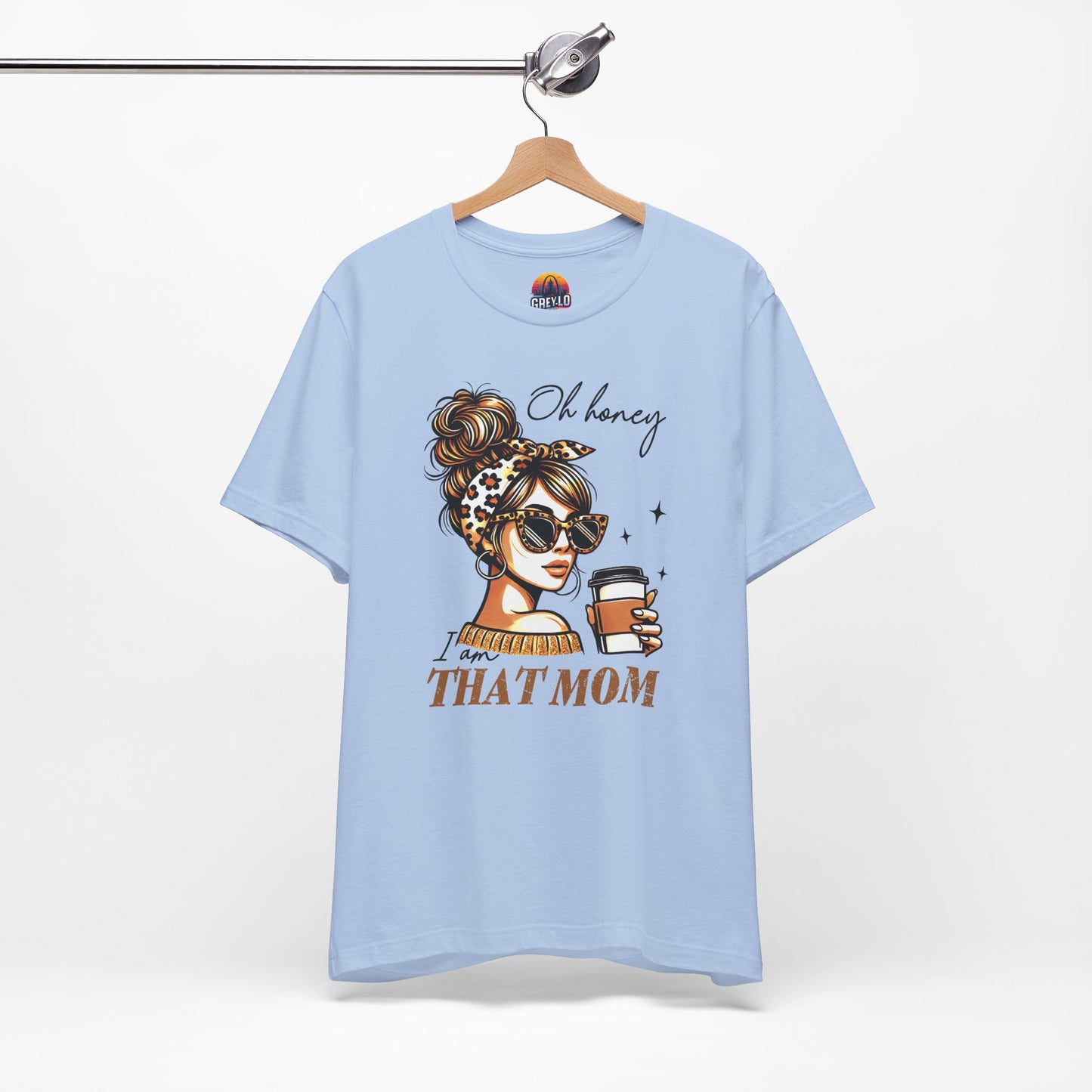 Oh Honey I am That Mom Tee