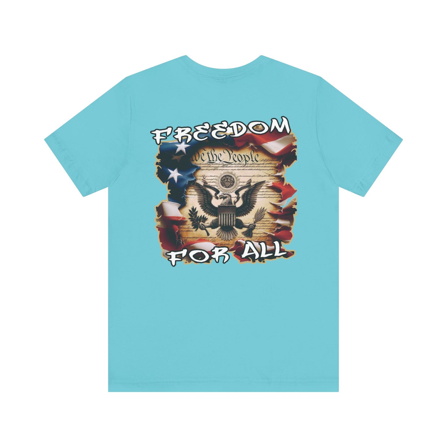 Freedom For All Unisex Tee - Bella Canvas Front & Back Print