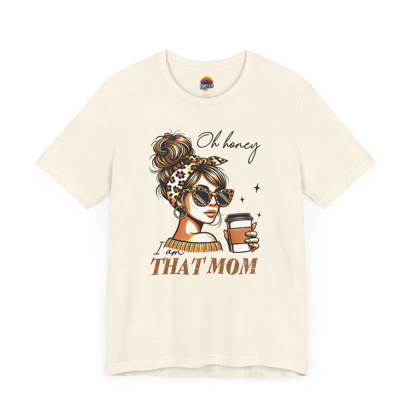 Oh Honey I am That Mom Tee