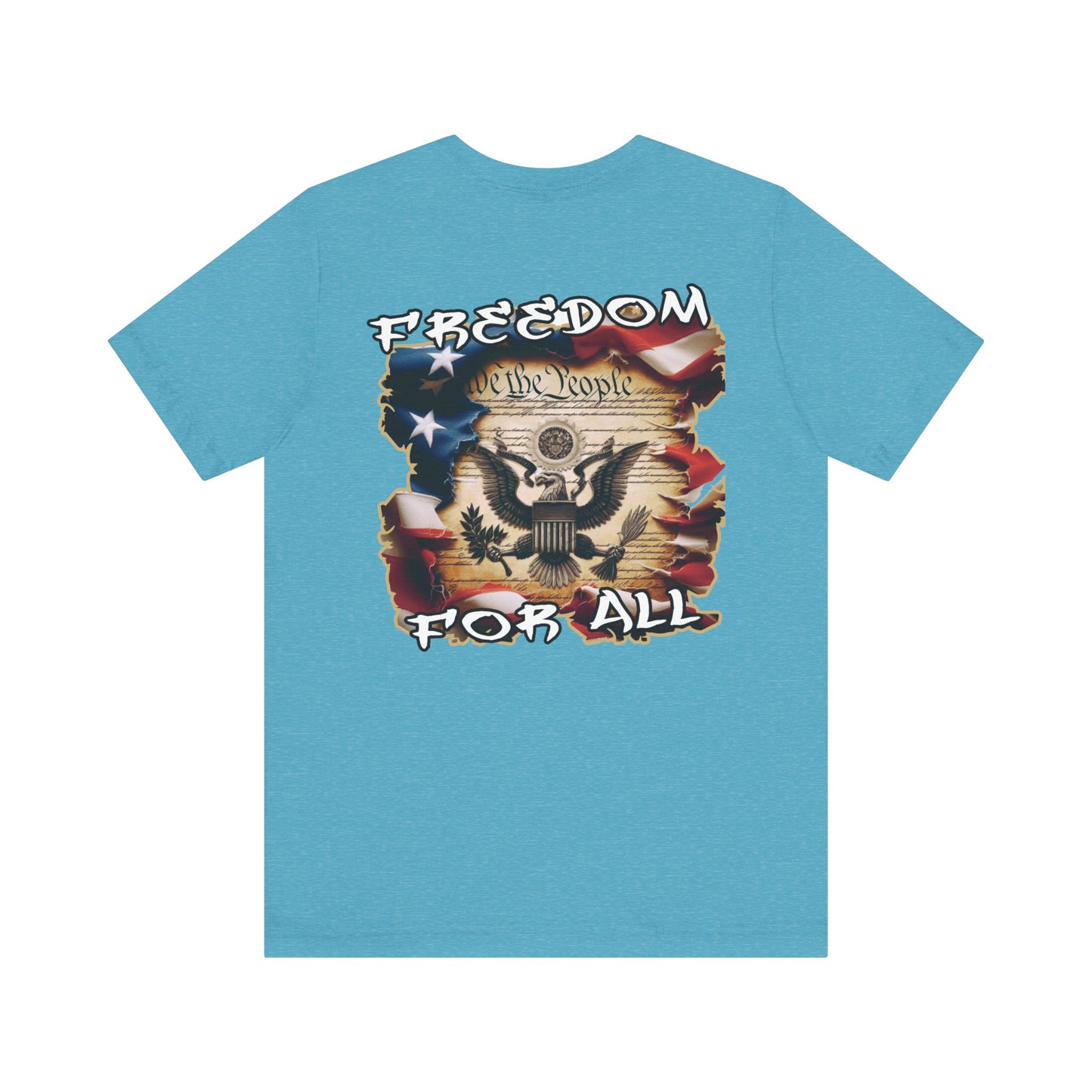 Freedom For All Unisex Tee - Bella Canvas Front & Back Print