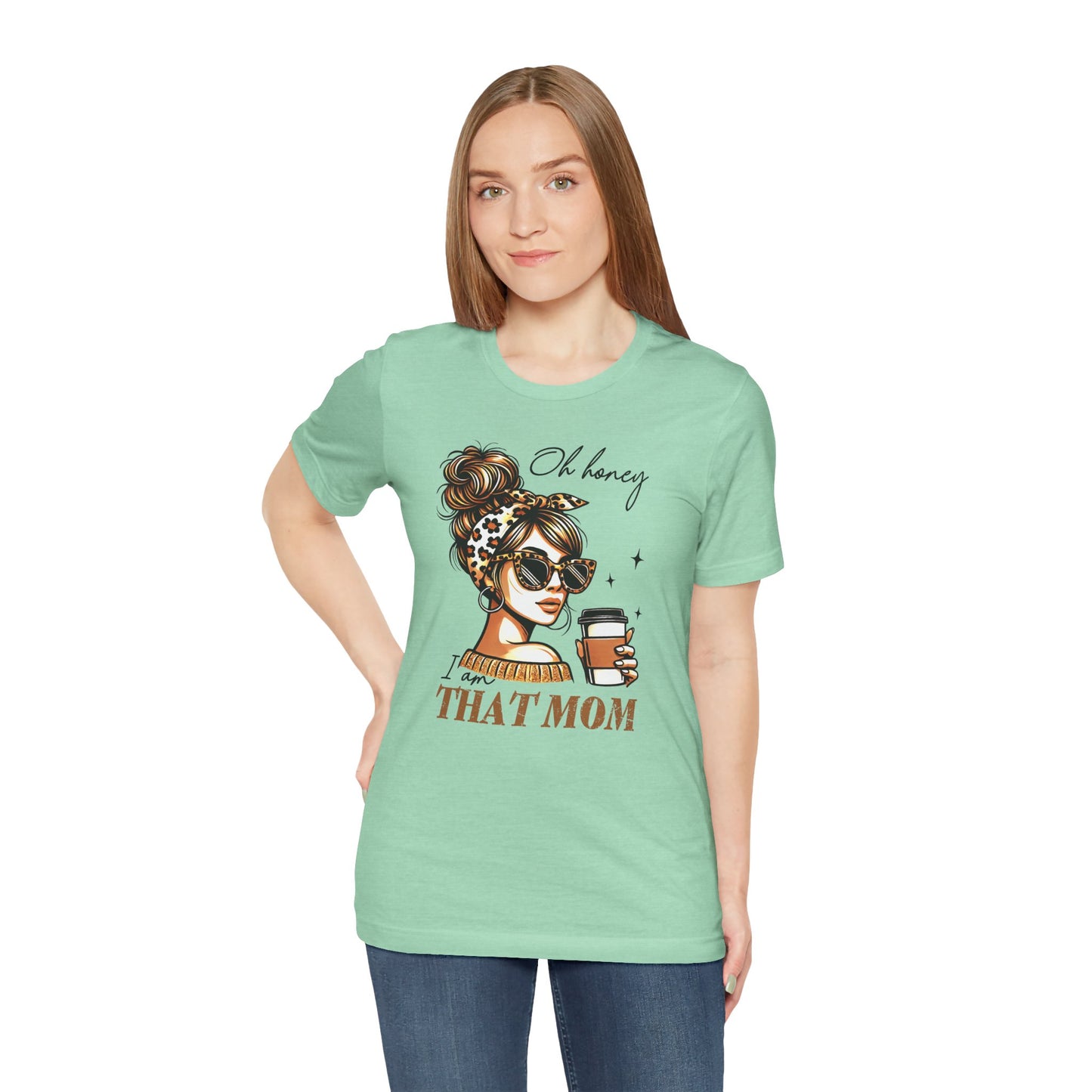 Oh Honey I am That Mom Tee