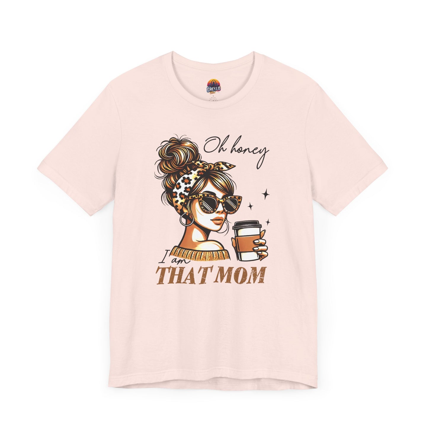 Oh Honey I am That Mom Tee