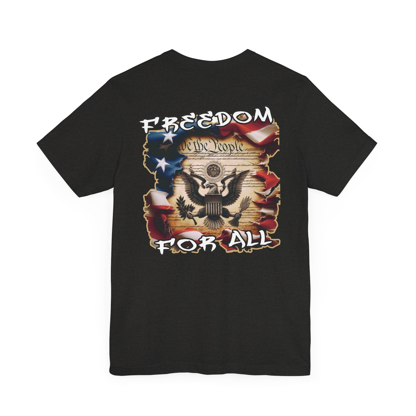 Freedom For All Unisex Tee - Bella Canvas Front & Back Print