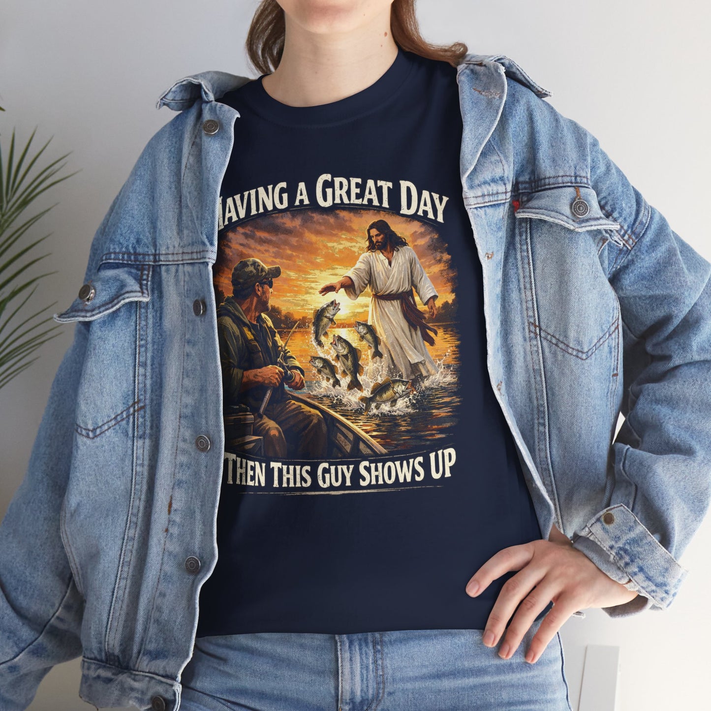 T‑Shirt — "Having a Great Day Then This Guy Shows Up" Fishing & Jesus Graphic