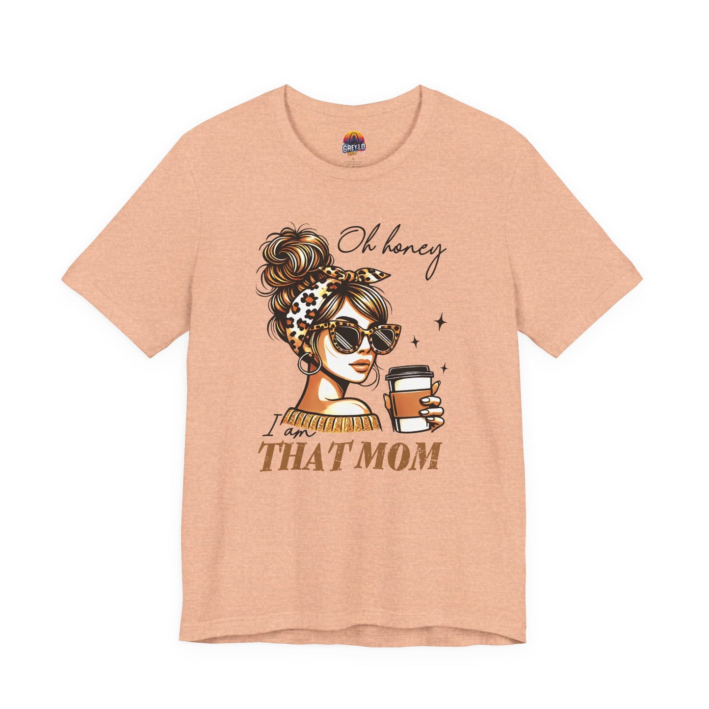 Oh Honey I am That Mom Tee