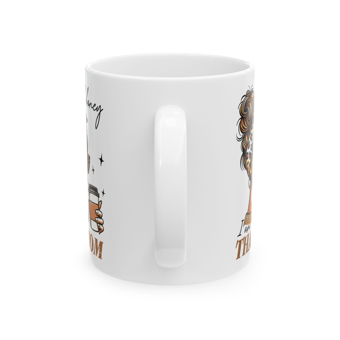 Coffee Mug - Oh Honey I am That Mom Ceramic Mug (11oz)