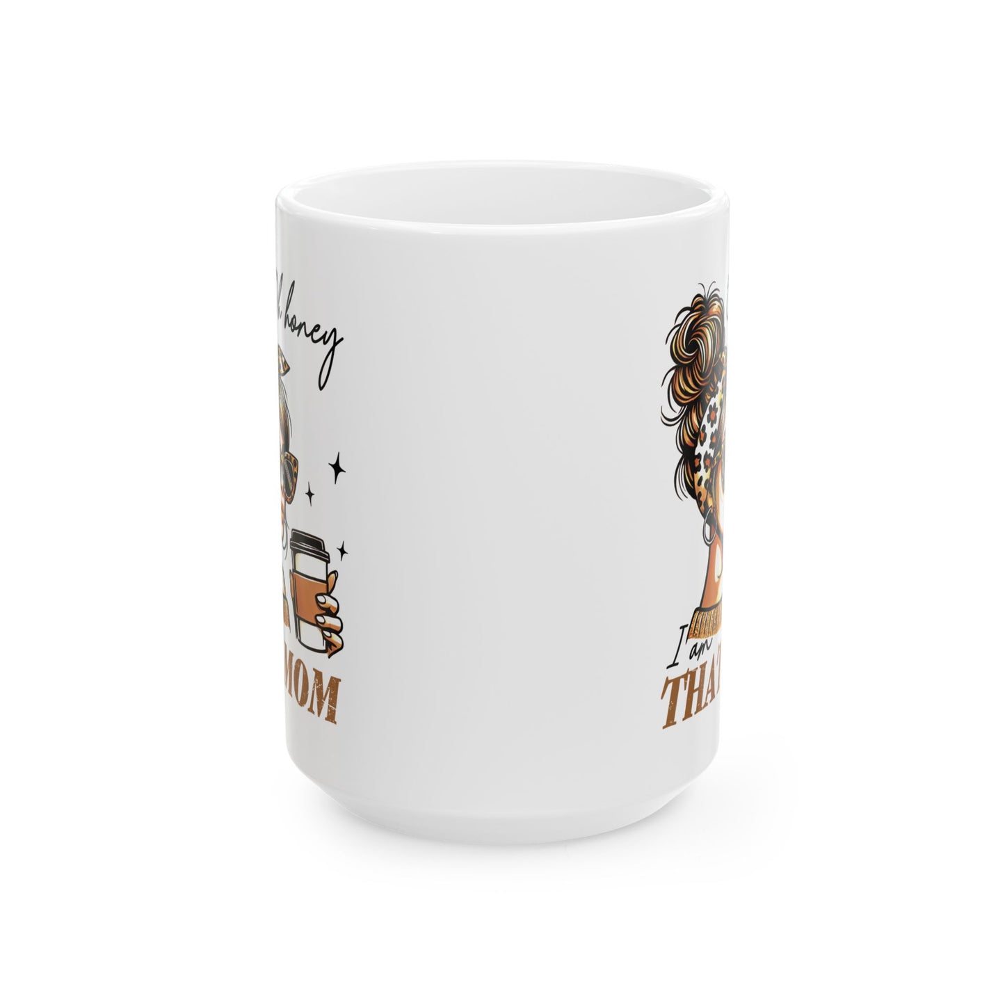 Coffee Mug - Oh Honey I am That Mom Ceramic Mug (11oz)