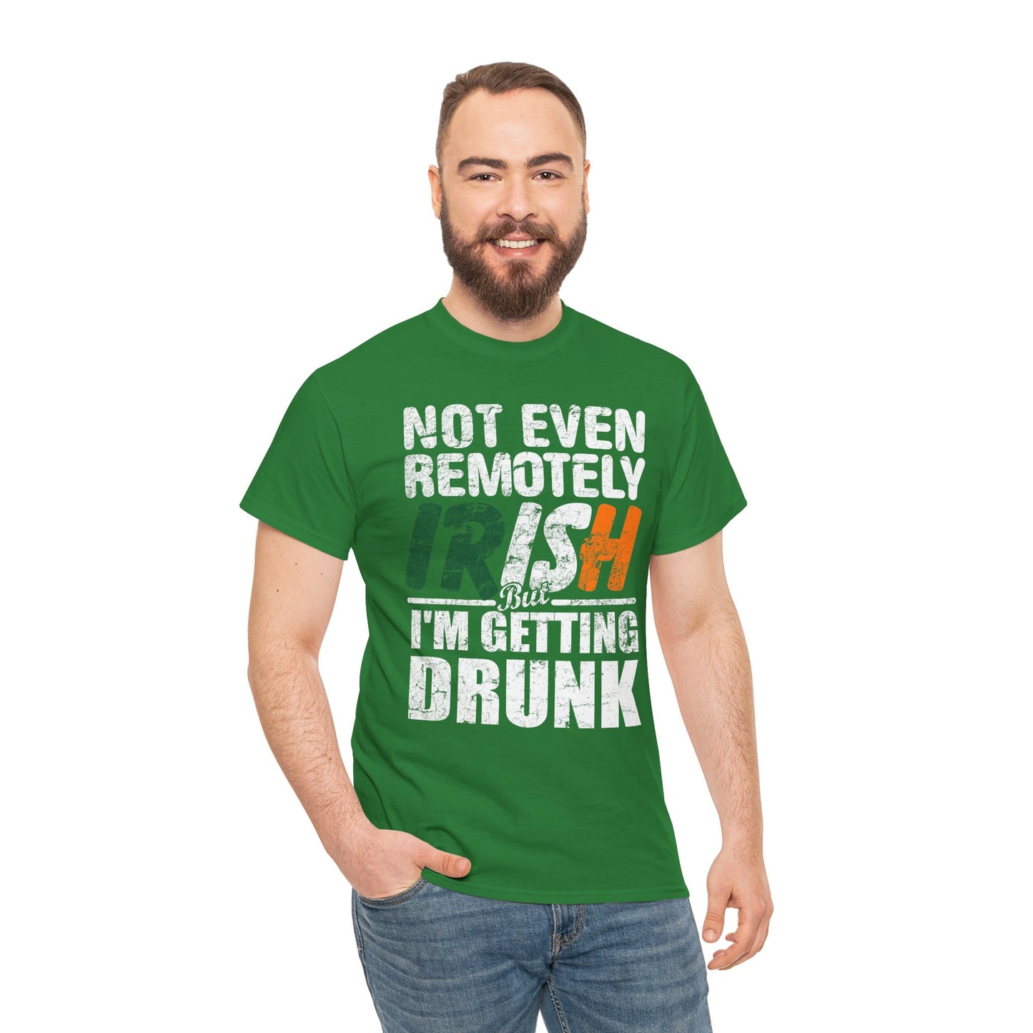 St. Patrick's Day Tee - "Not Even Remotely Irish But I'm Getting Drunk" Funny Green Shirt