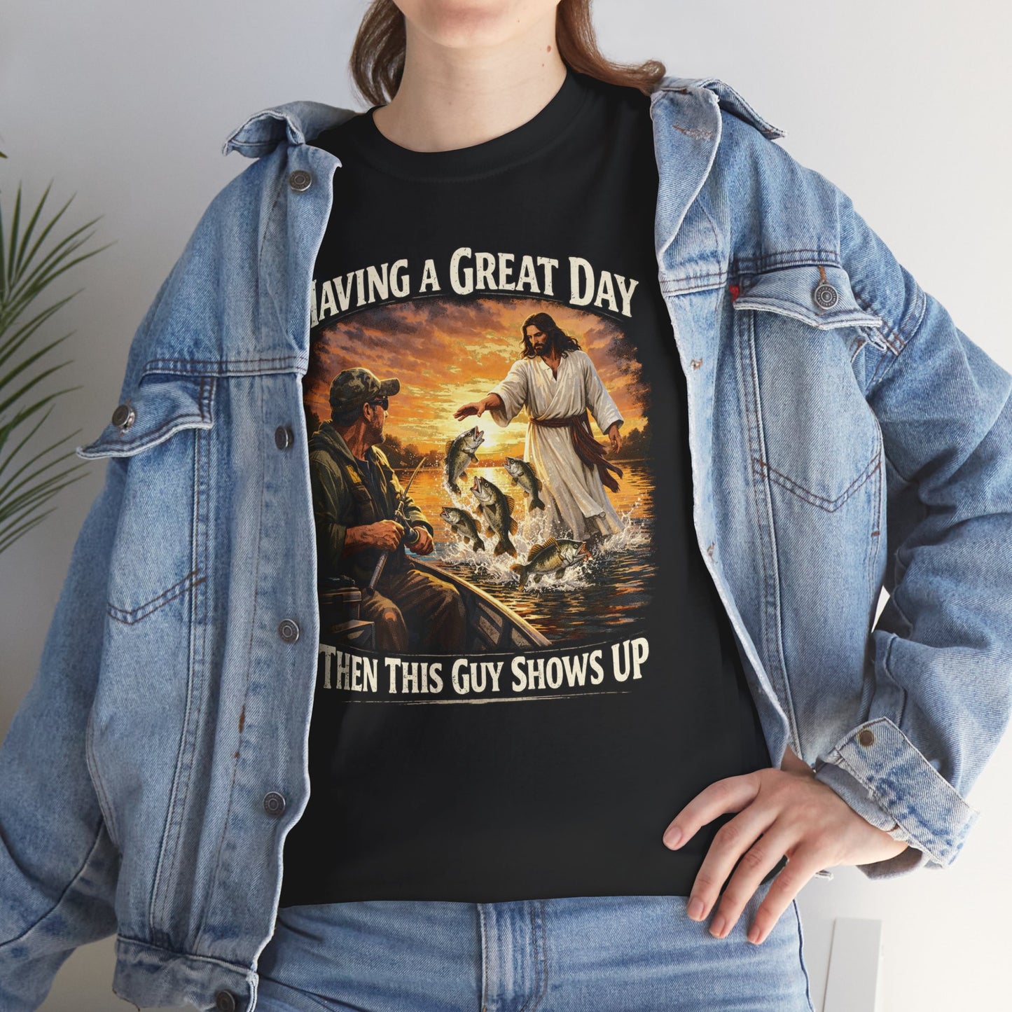T‑Shirt — "Having a Great Day Then This Guy Shows Up" Fishing & Jesus Graphic