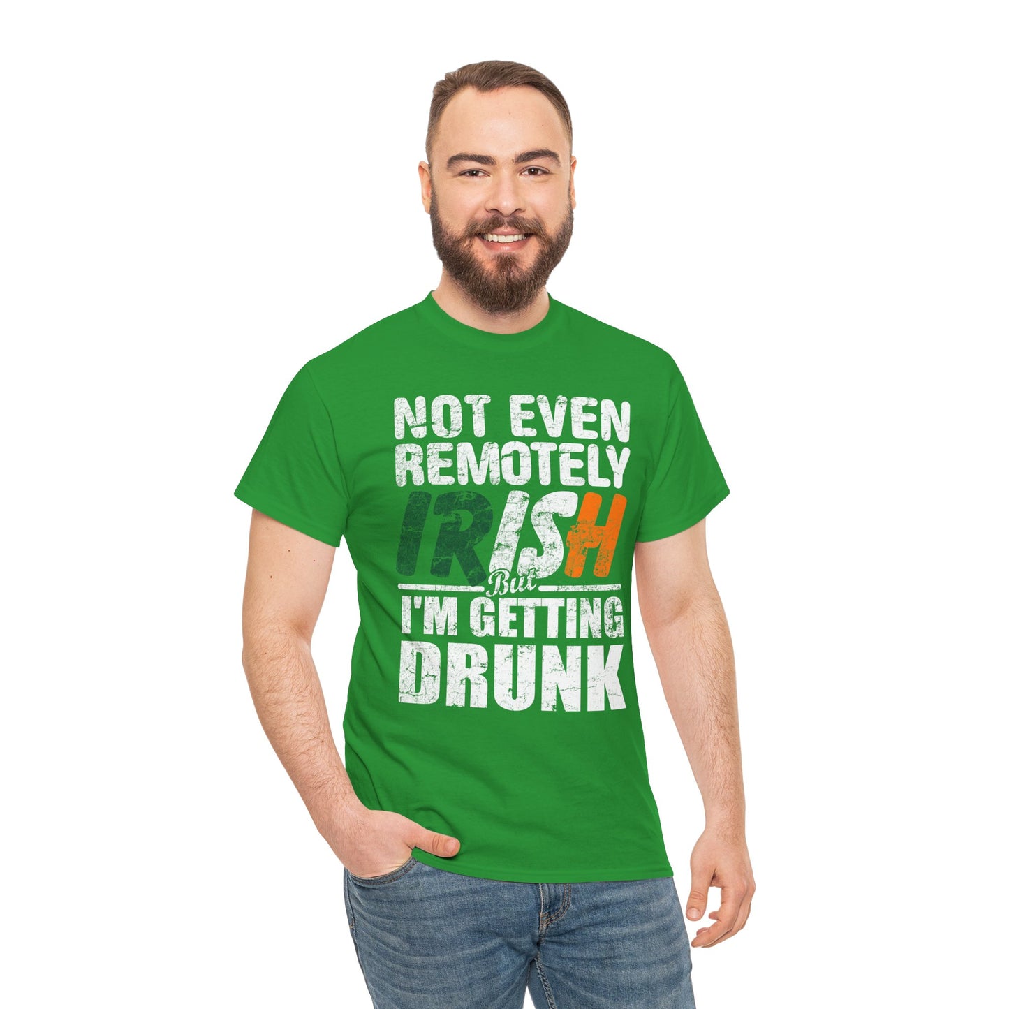 St. Patrick's Day Tee - "Not Even Remotely Irish But I'm Getting Drunk" Funny Green Shirt