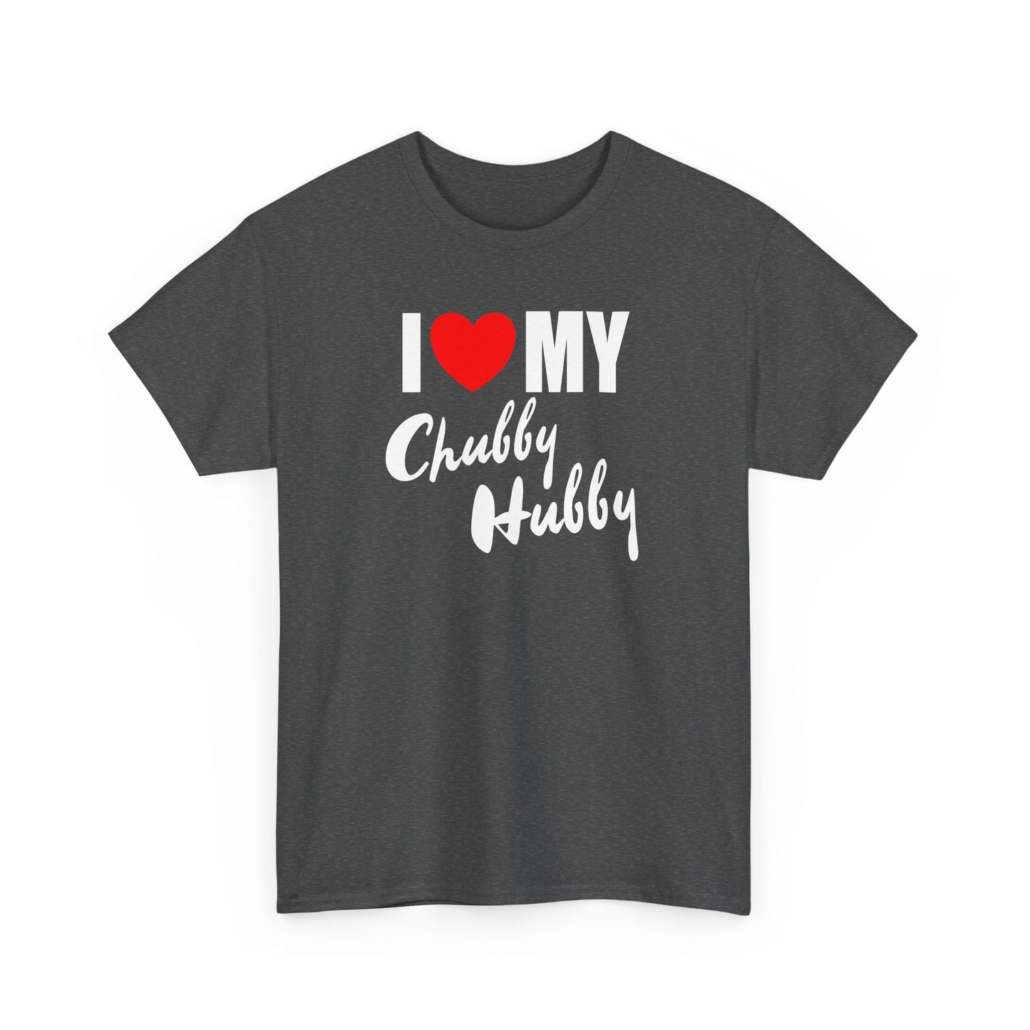 I Love My Chubby Hubby T-Shirt — Cute Couples Valentine Tee