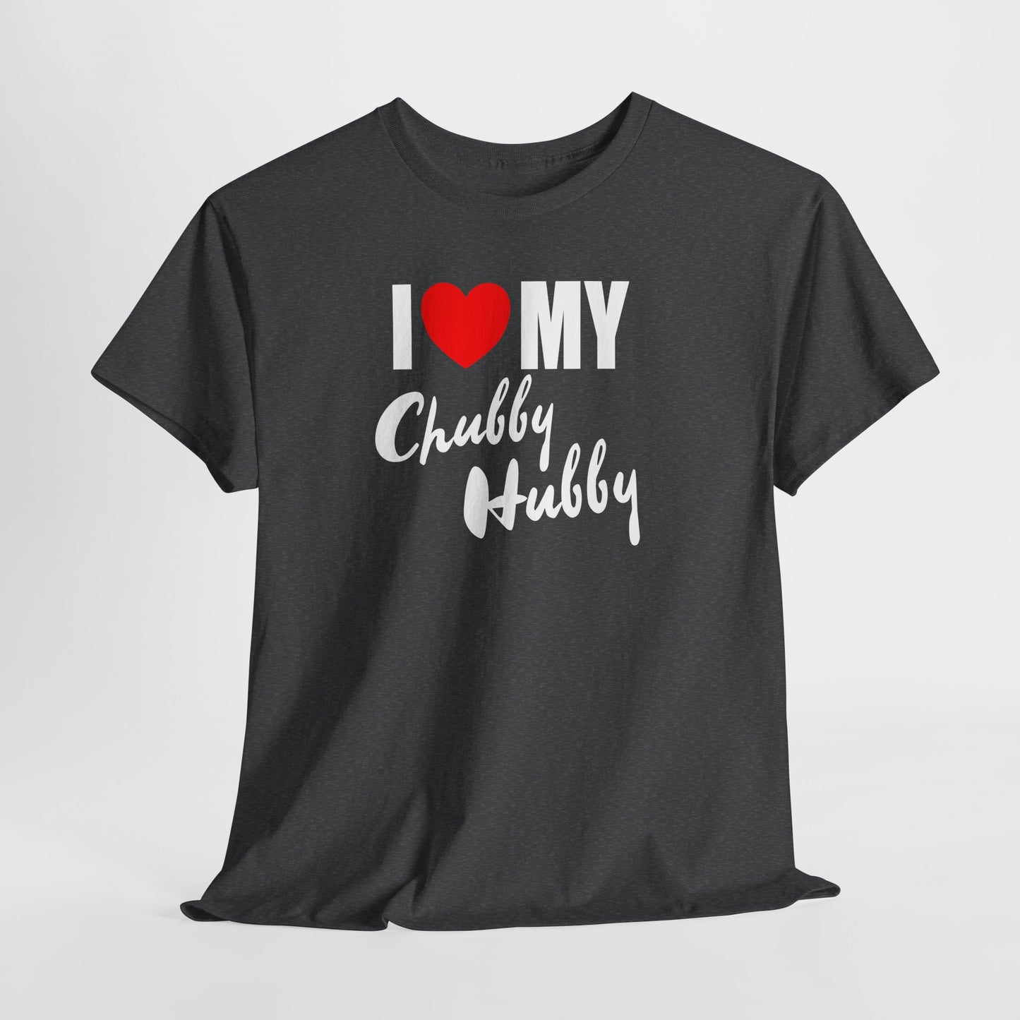 I Love My Chubby Hubby T-Shirt — Cute Couples Valentine Tee