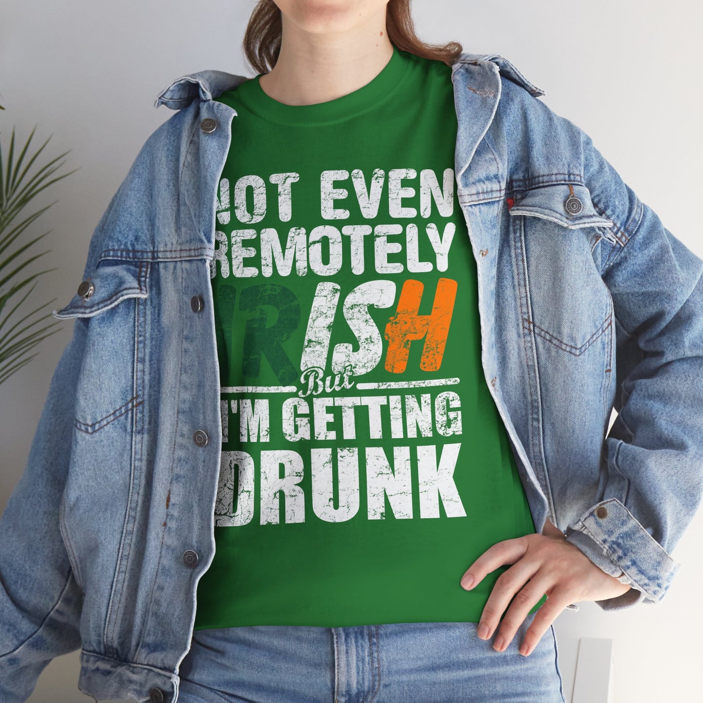 St. Patrick's Day Tee - "Not Even Remotely Irish But I'm Getting Drunk" Funny Green Shirt