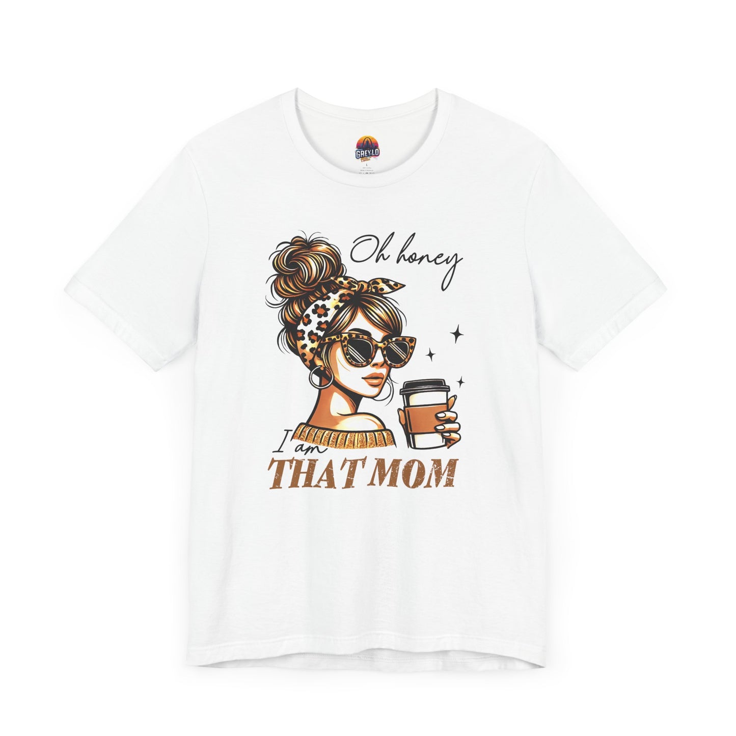 Oh Honey I am That Mom Tee