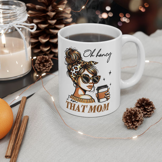 Coffee Mug - Oh Honey I am That Mom Ceramic Mug (11oz)