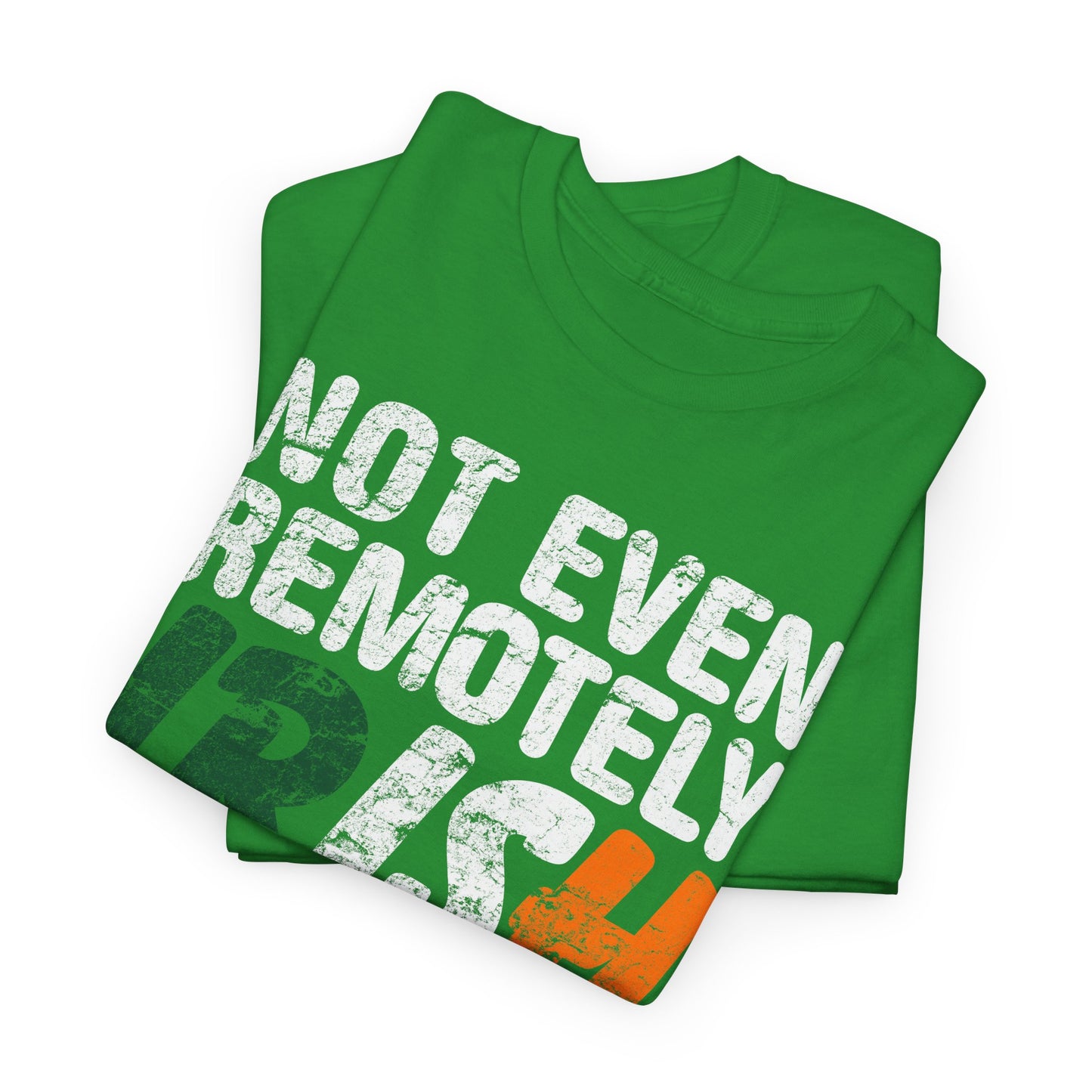 St. Patrick's Day Tee - "Not Even Remotely Irish But I'm Getting Drunk" Funny Green Shirt